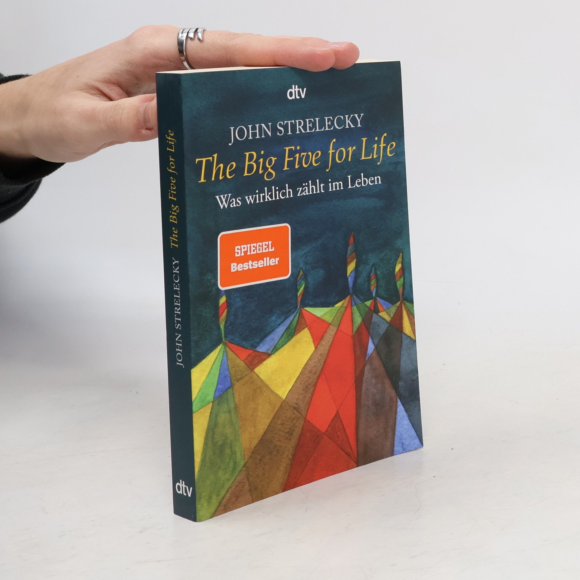 John Strelecky The big five for life. Was wirklich zählt im Leben.