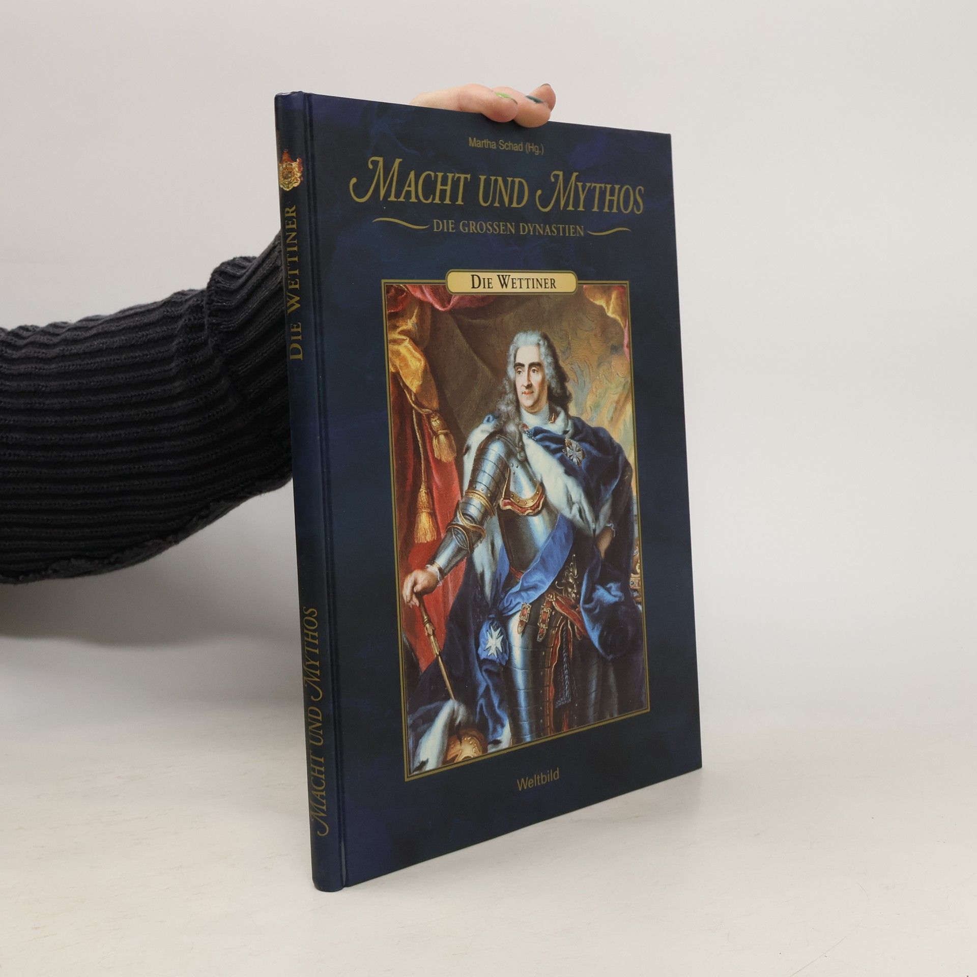 Martha Schad Macht und Mythos. Die grossen Dynastien. Die Wettiner