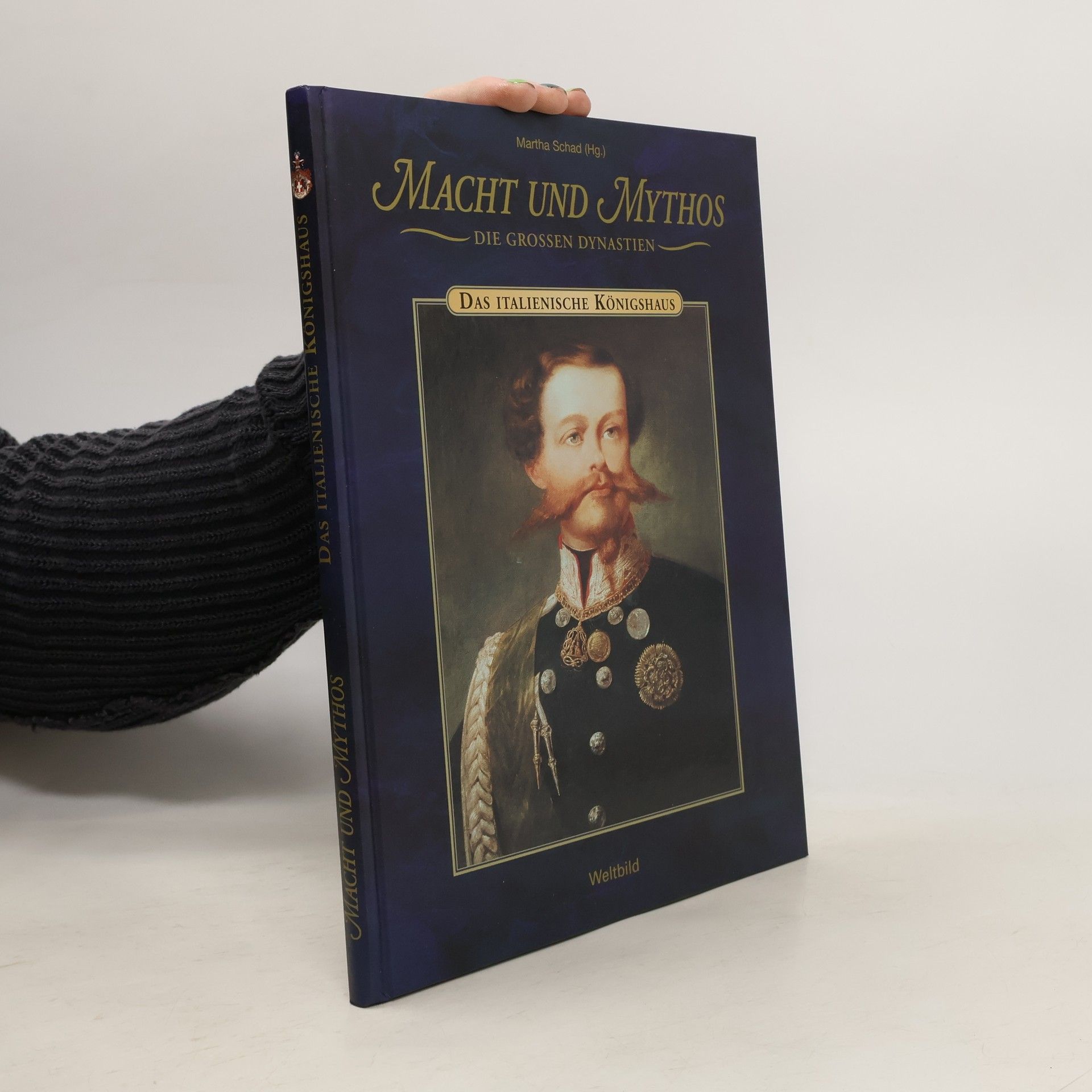 Martha Schad Macht und Mythos. Das Italienische Königshaus