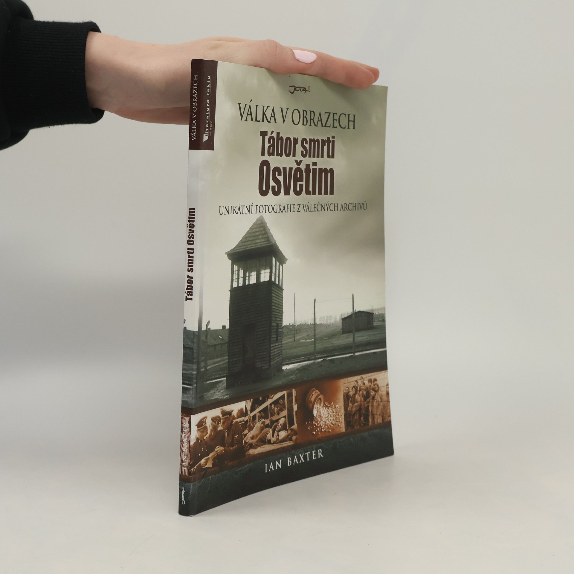 Ian Baxter Tábor smrti Osvětim : unikátní fotografie z válečných archivů