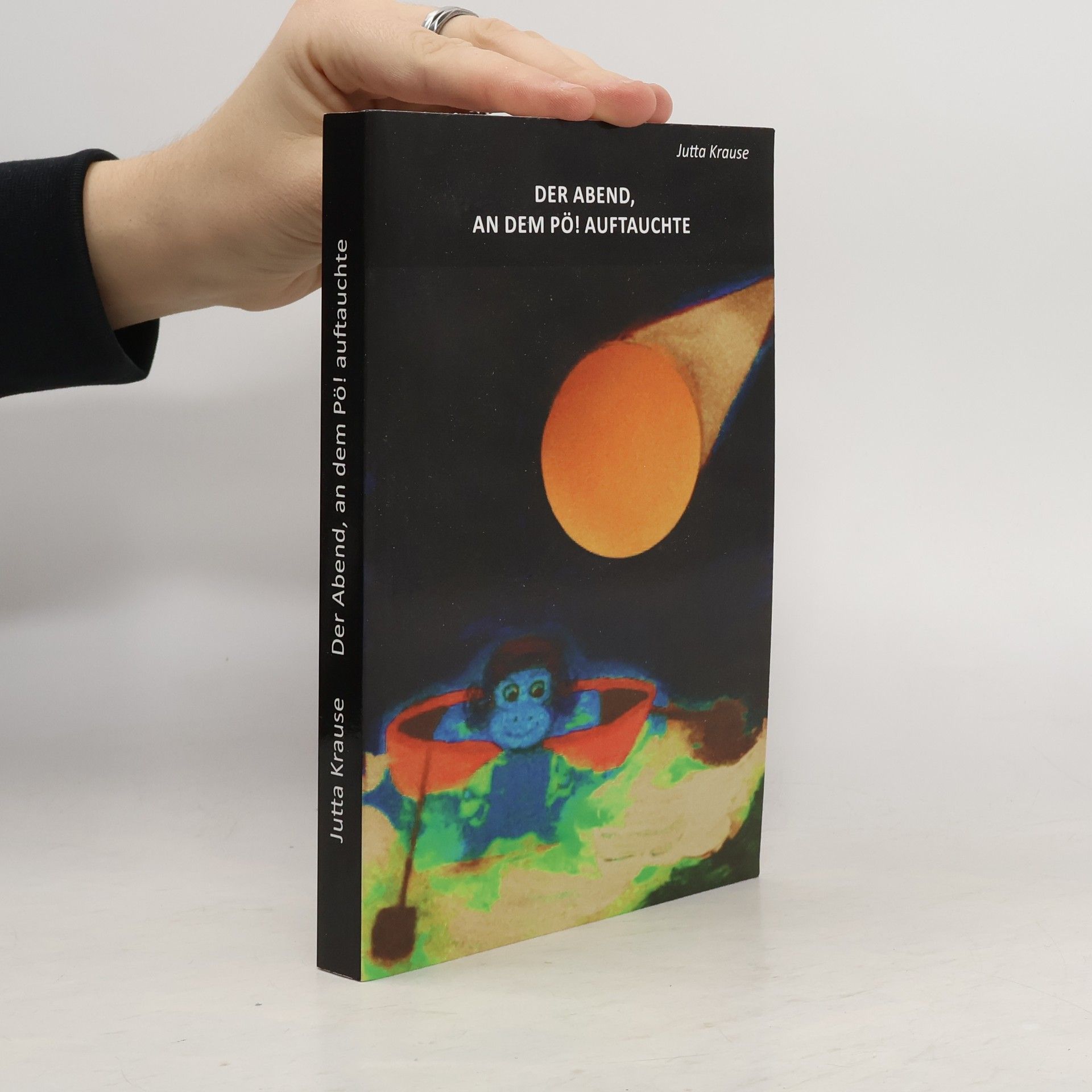 Jutta Krause Der Abend, an dem Pö! auftauchte. Ein Buch für Kinder und jung gebliebene Erwachsene