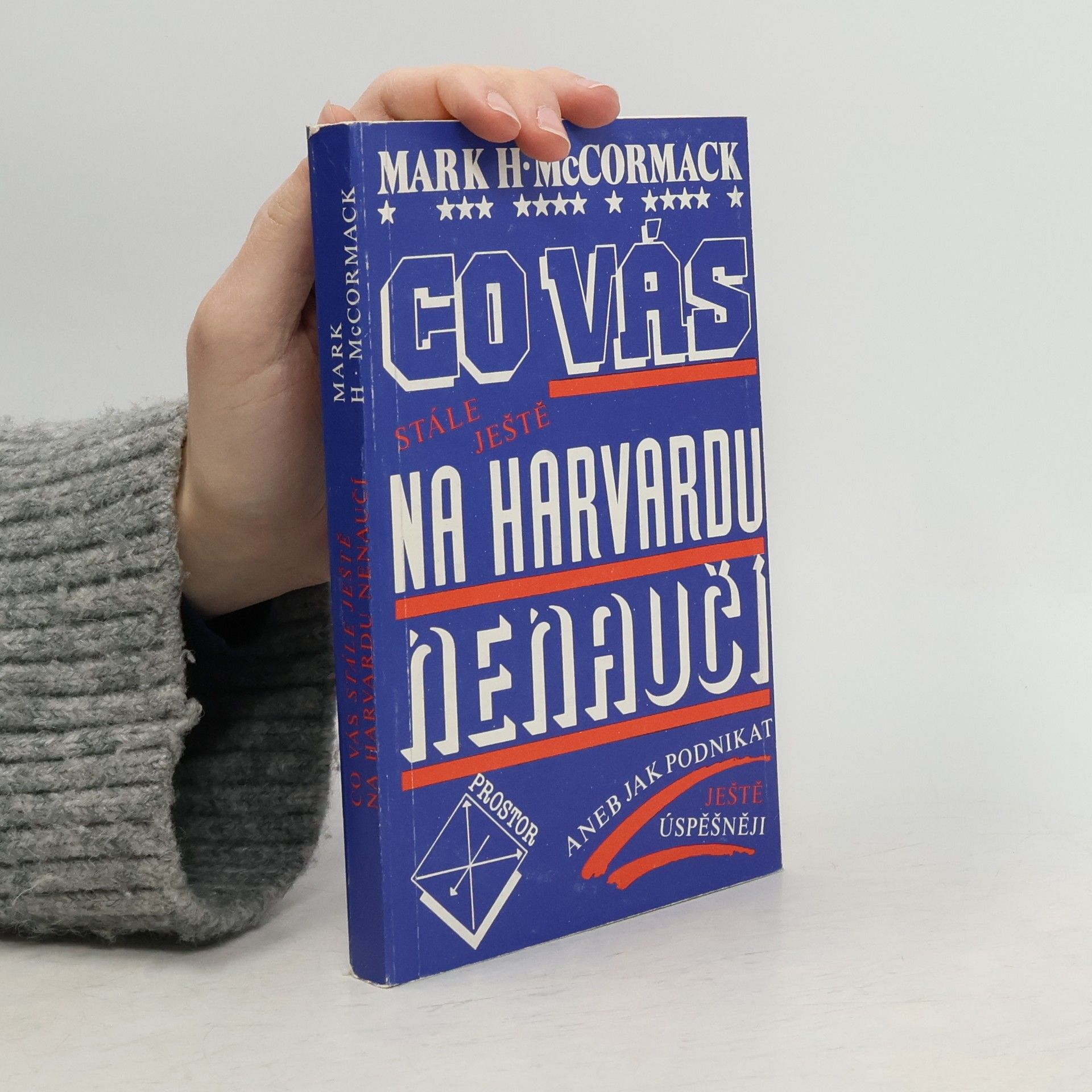 Mark McCormack Co vás stále ještě na Harvardu nenaučí aneb Jak podnikat ještě úspěšněji