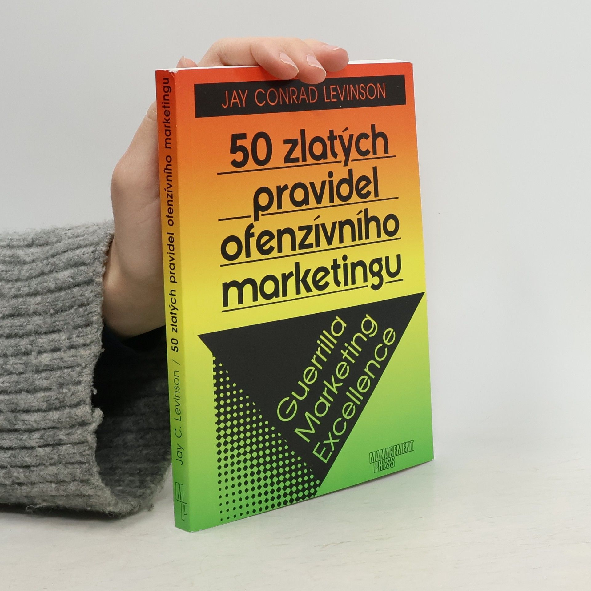 Jay Conrad Levinson 50 zlatých pravidel ofenzívního marketingu. Guerrilla marketing excellence