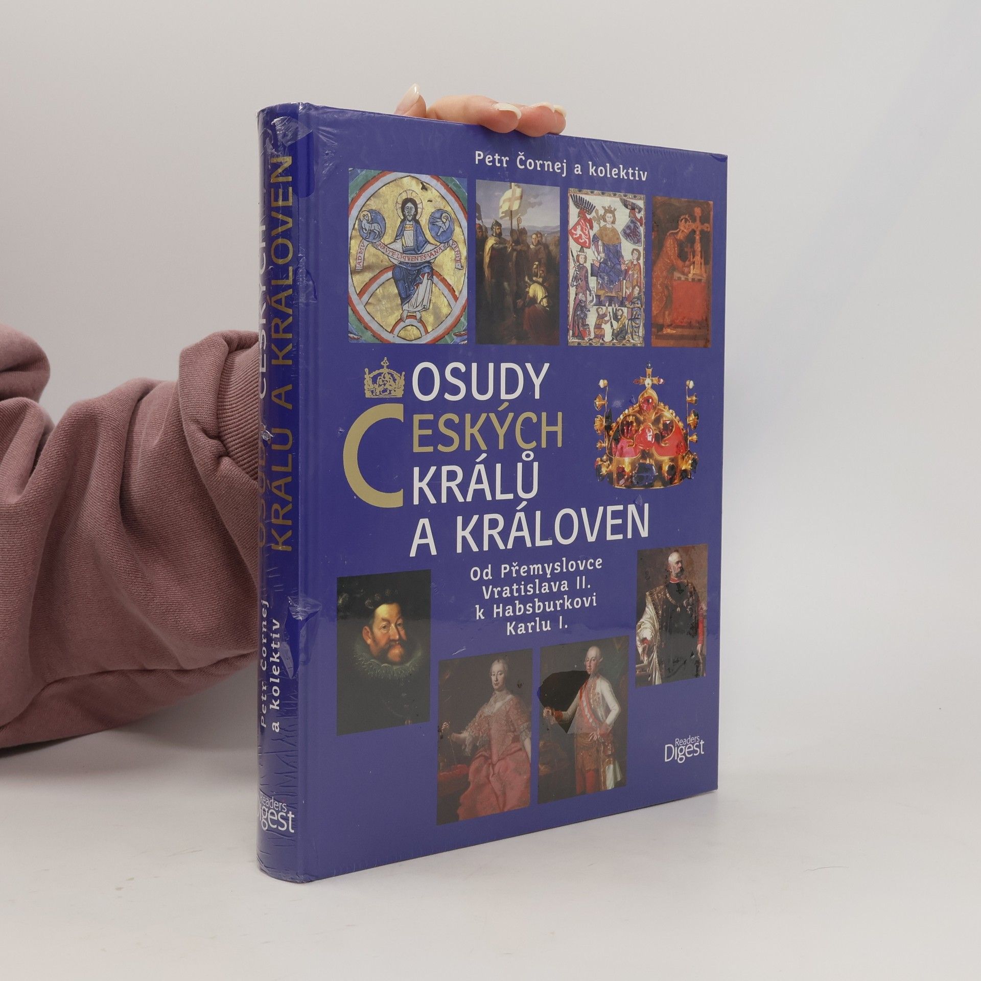 Petr Čornej Osudy českých králů a královen : od Přemyslovce Vratislava II. k Habsburkovi Karlu I.