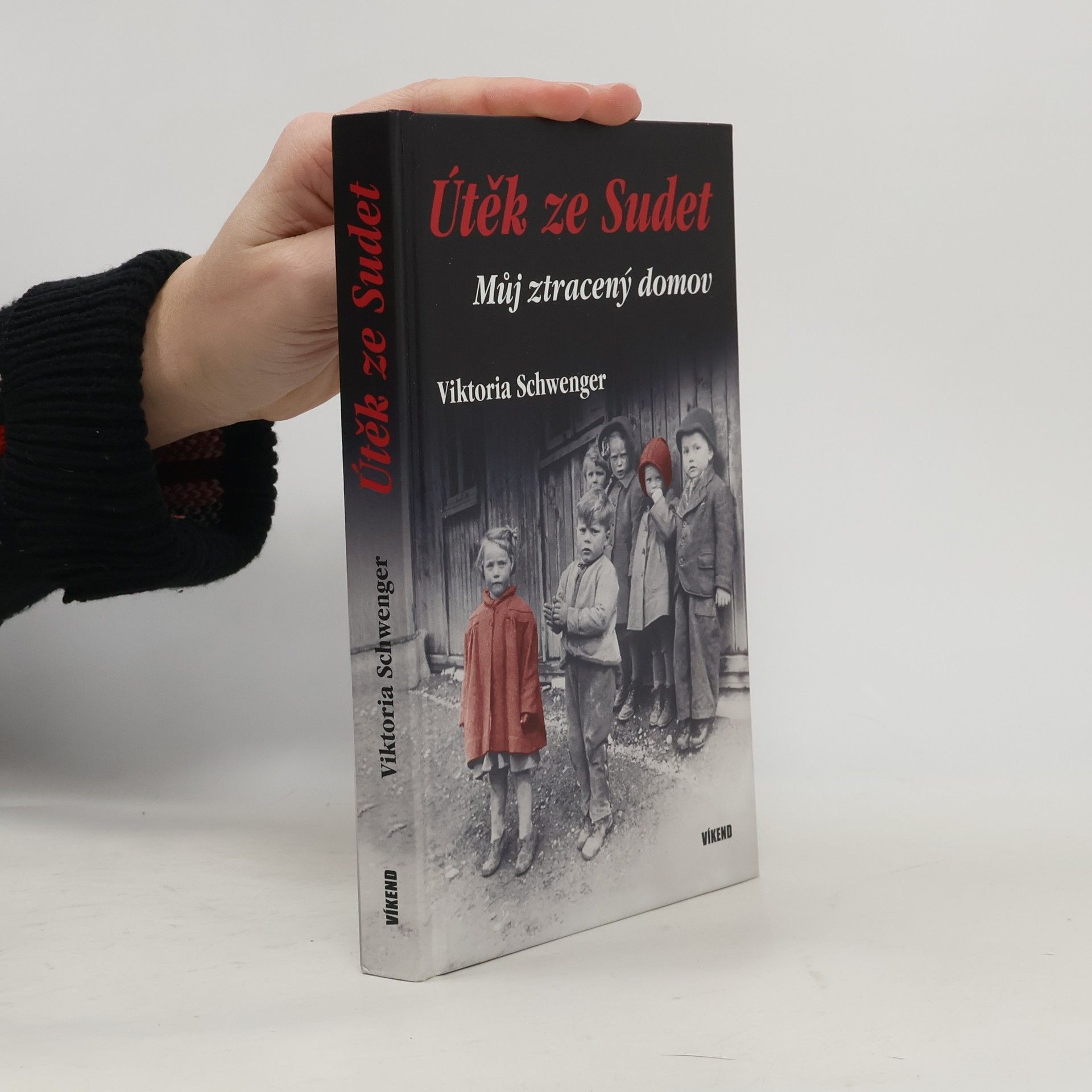 Viktoria Schwenger Útěk ze Sudet. Můj ztracený domov