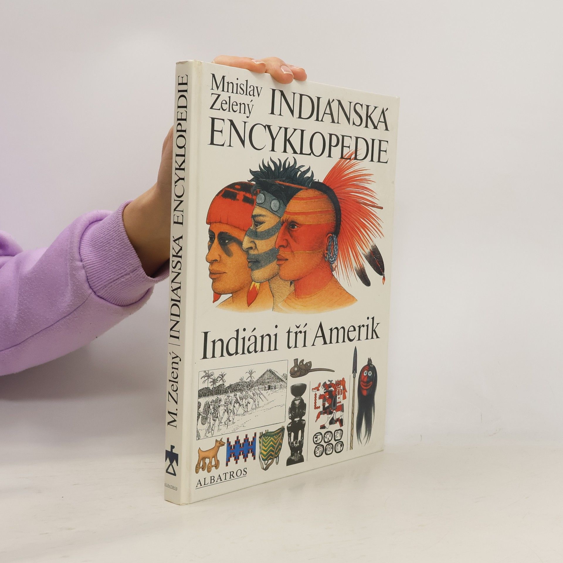 Mnislav Zelený Indiánská encyklopedie. Indiáni tří Amerik