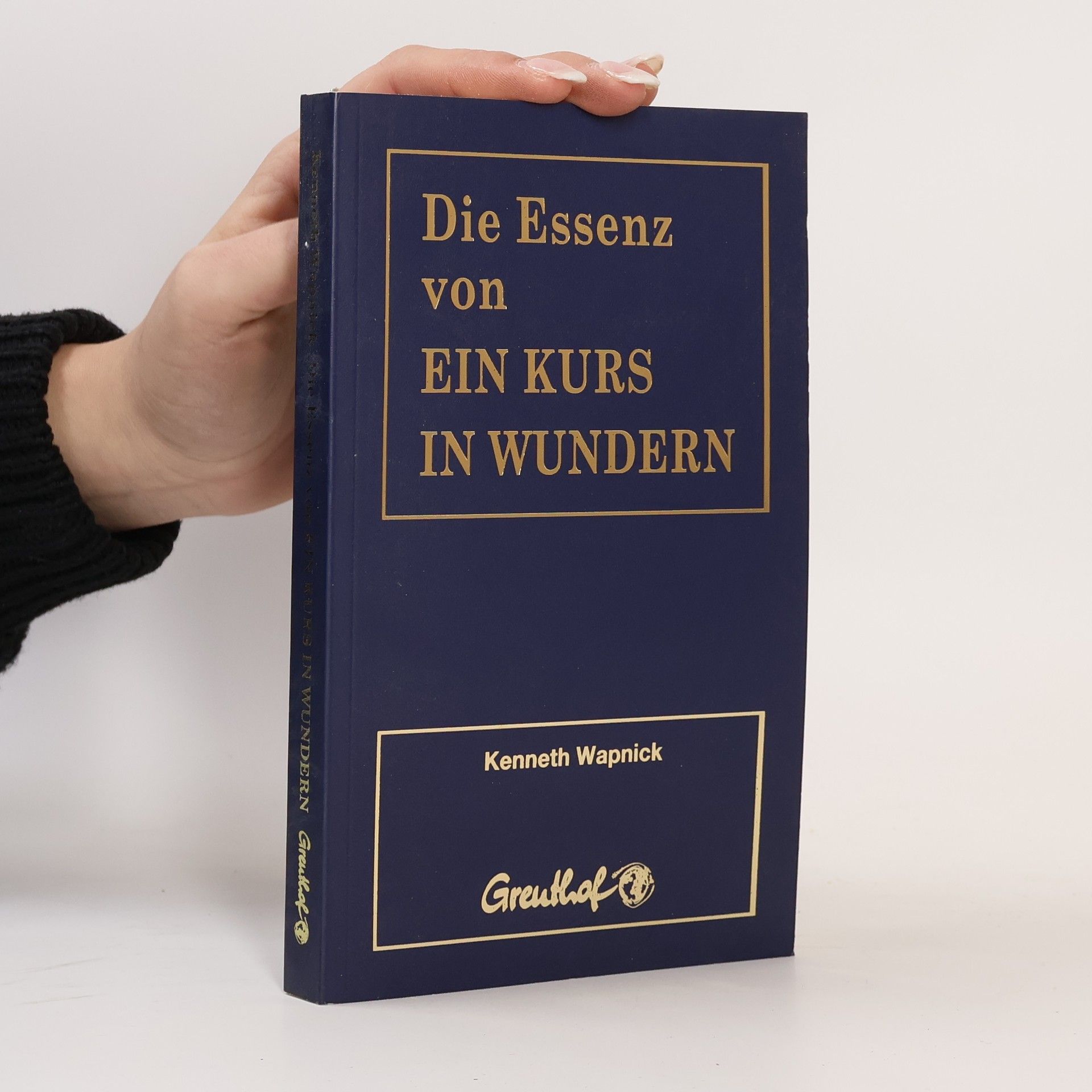 Kenneth Wapnick Die Essenz von Ein Kurs in Wundern