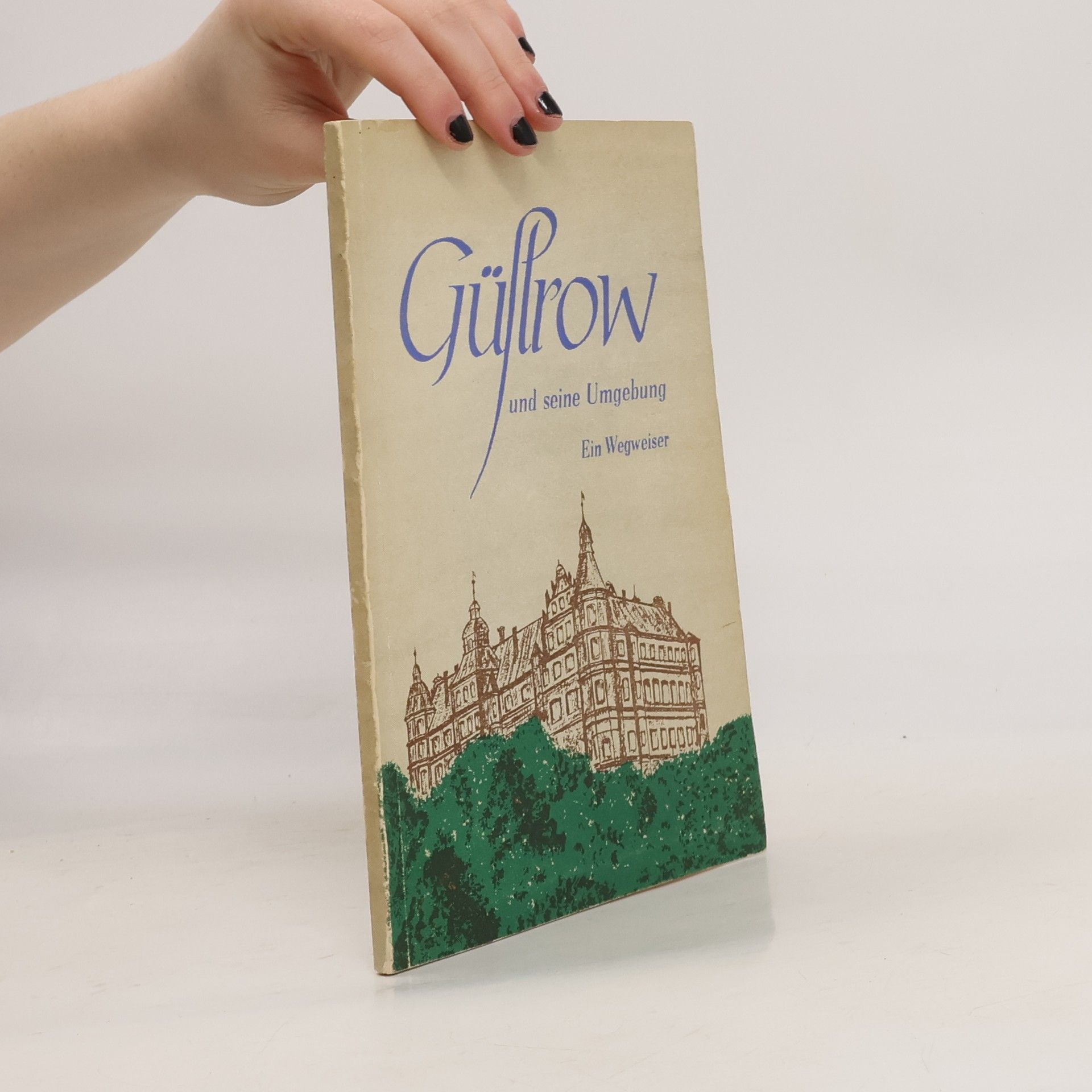 Autorenkollektiv Güstrow und seine Umgebung. Ein Wegweiser