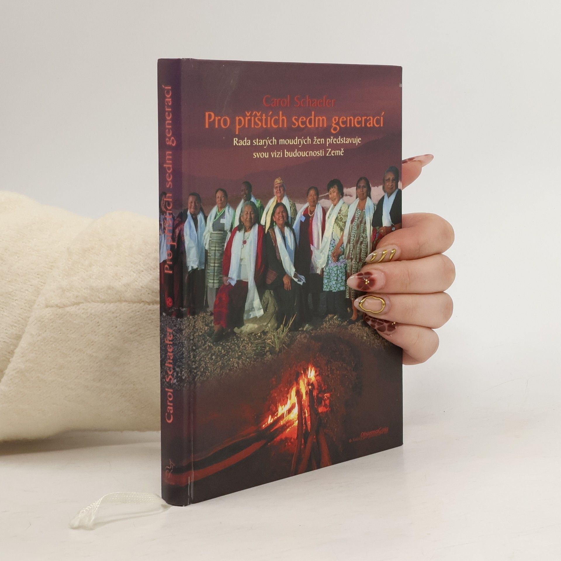 Carol Schaefer Pro příštích sedm generací. Rada starých moudrých žen představuje svou vizi budoucnosti Země