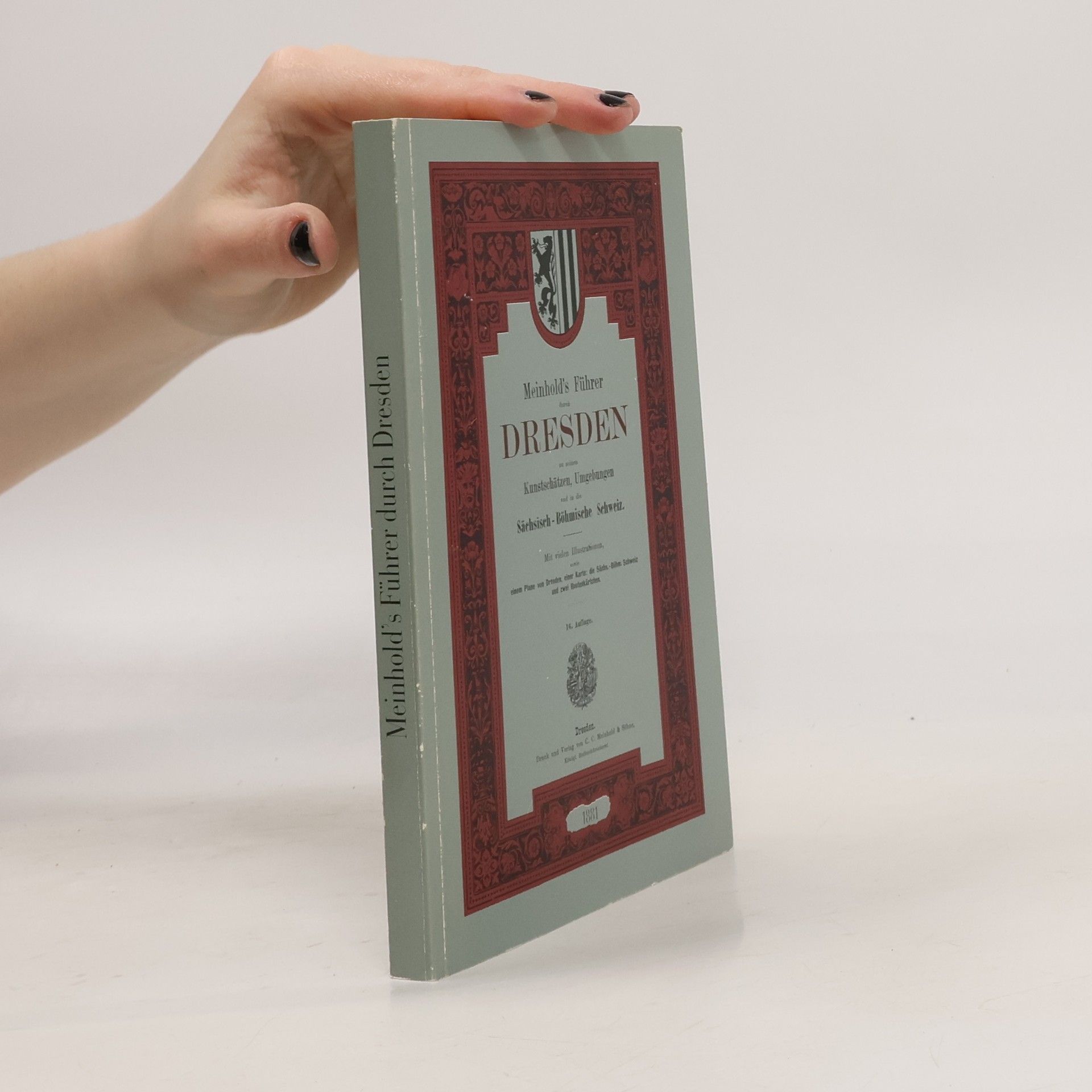 Autorenkollektiv Meinhold's Führer durch Dresden, zu seinen Kunstschätzen, Umgebungen und in die Sächsisch-Böhmische Schweiz