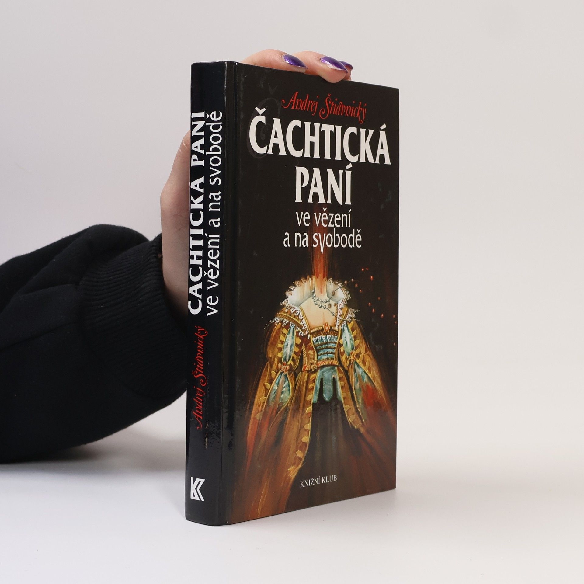 Andrej Štiavnický Čachtická paní ve vězení a na svobodě