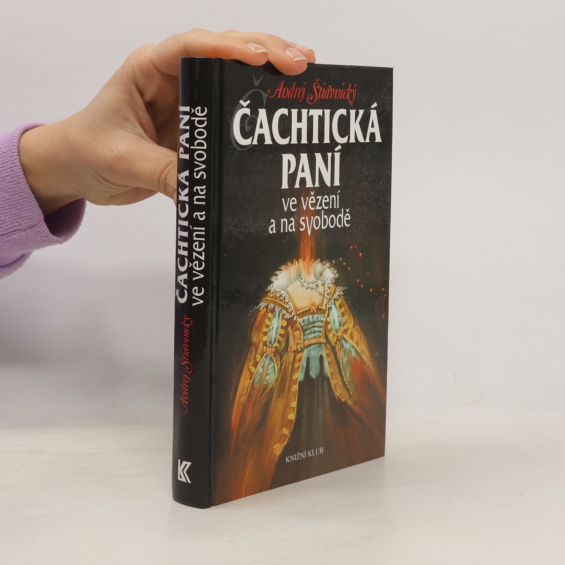 Andrej Štiavnický Čachtická paní ve vězení a na svobodě