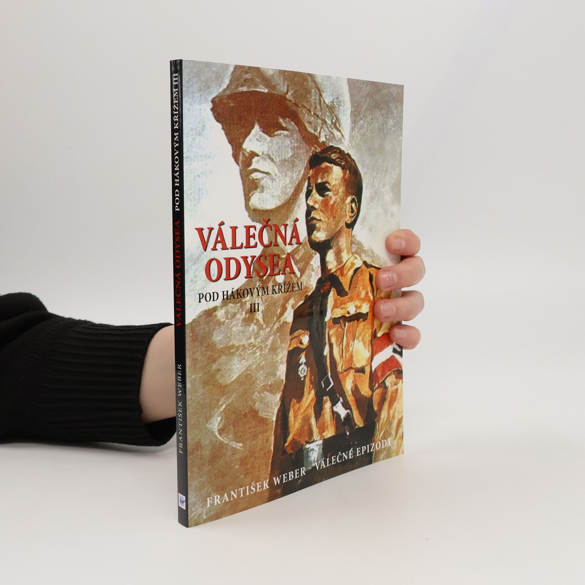 František Weber Válečná odysea. Pod hákovým křížem. Díl 3.