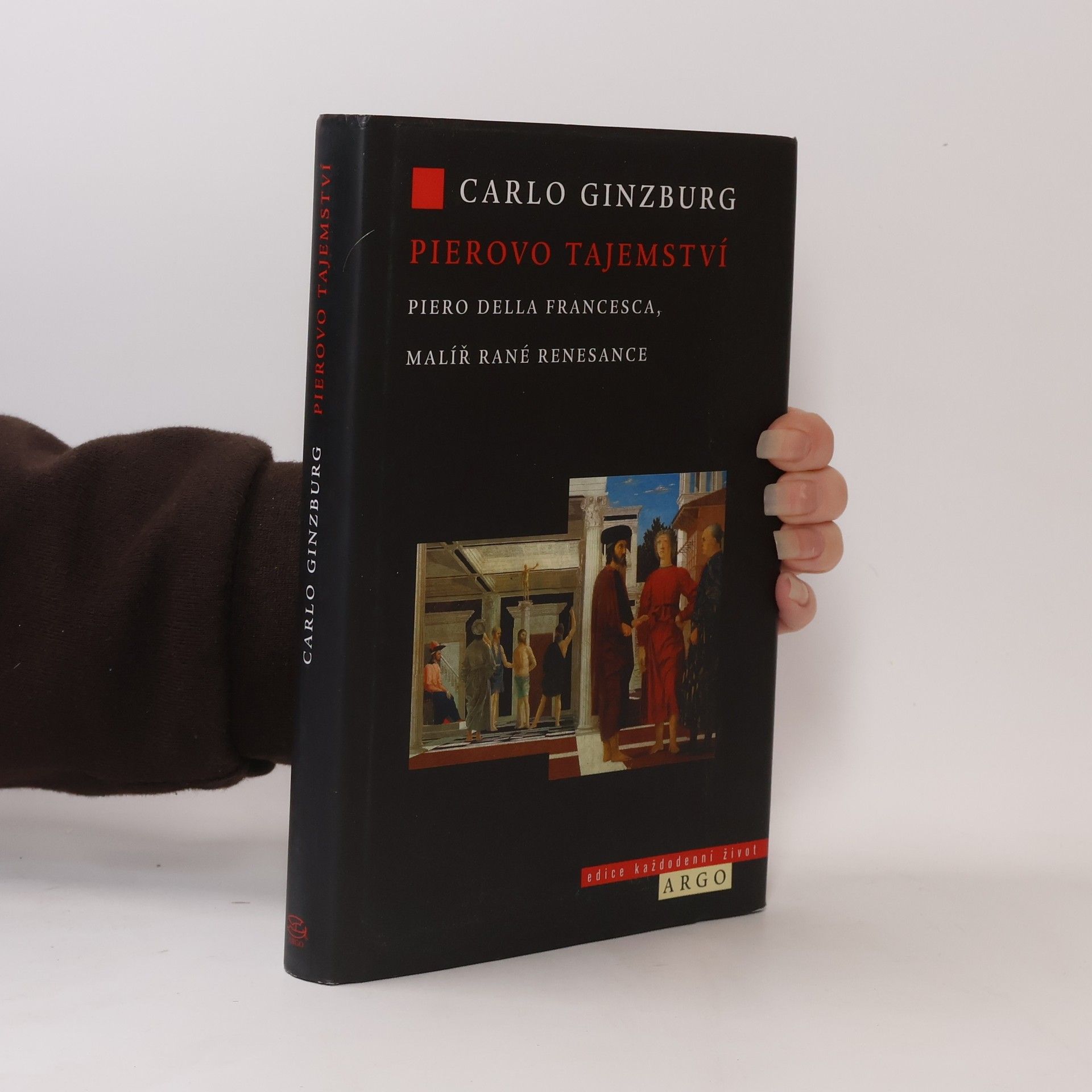 Carlo Ginzburg Pierovo tajemství: Piero della Francesca, malíř rané renesance
