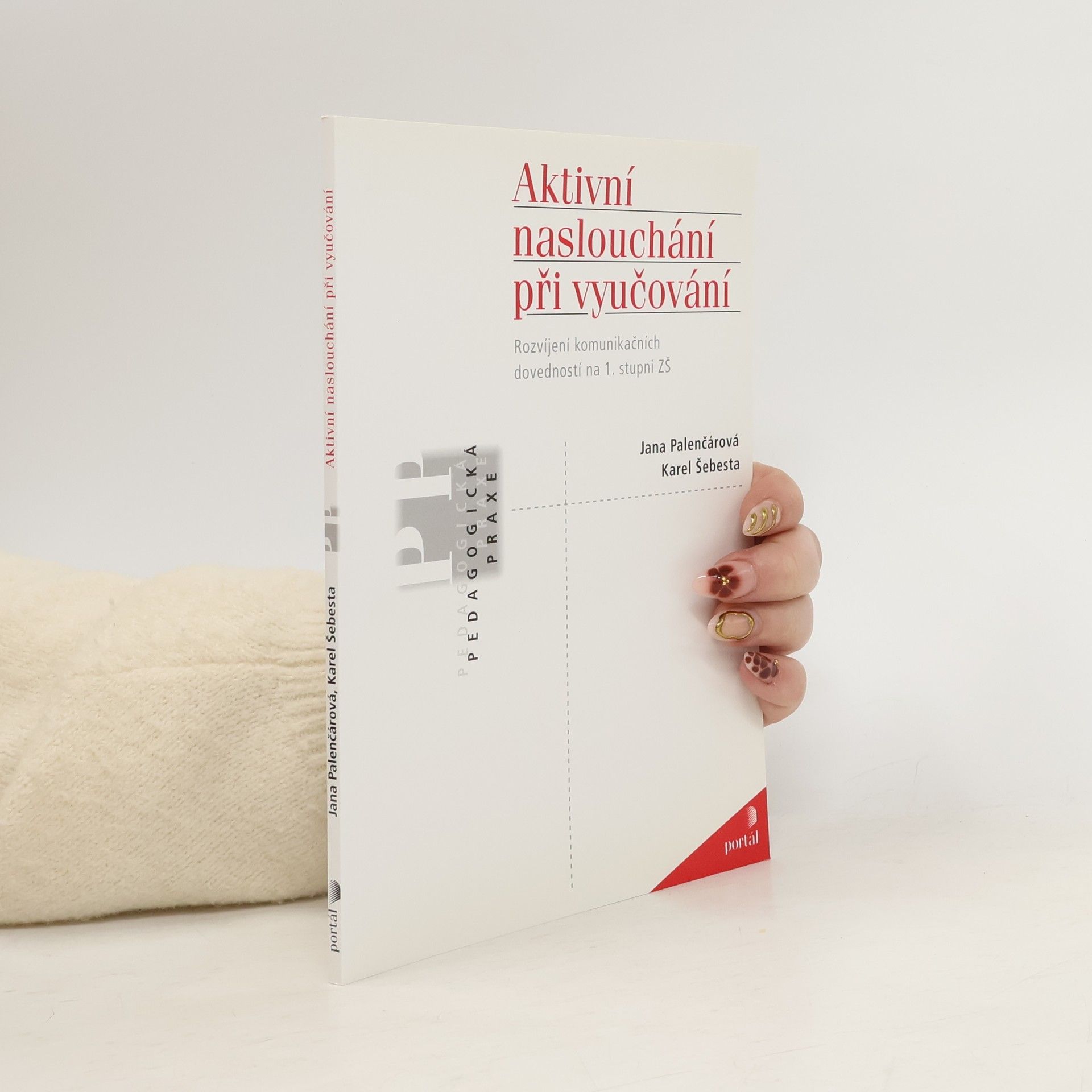 Jana Palenčárová Aktivní naslouchání při vyučování : rozvíjení komunikačních dovedností na 1. stupni ZŠ