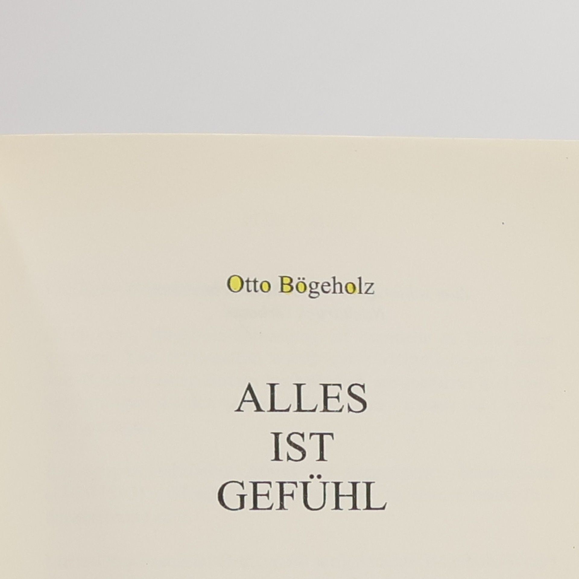 Otto Bögeholz Alles ist Gefühl