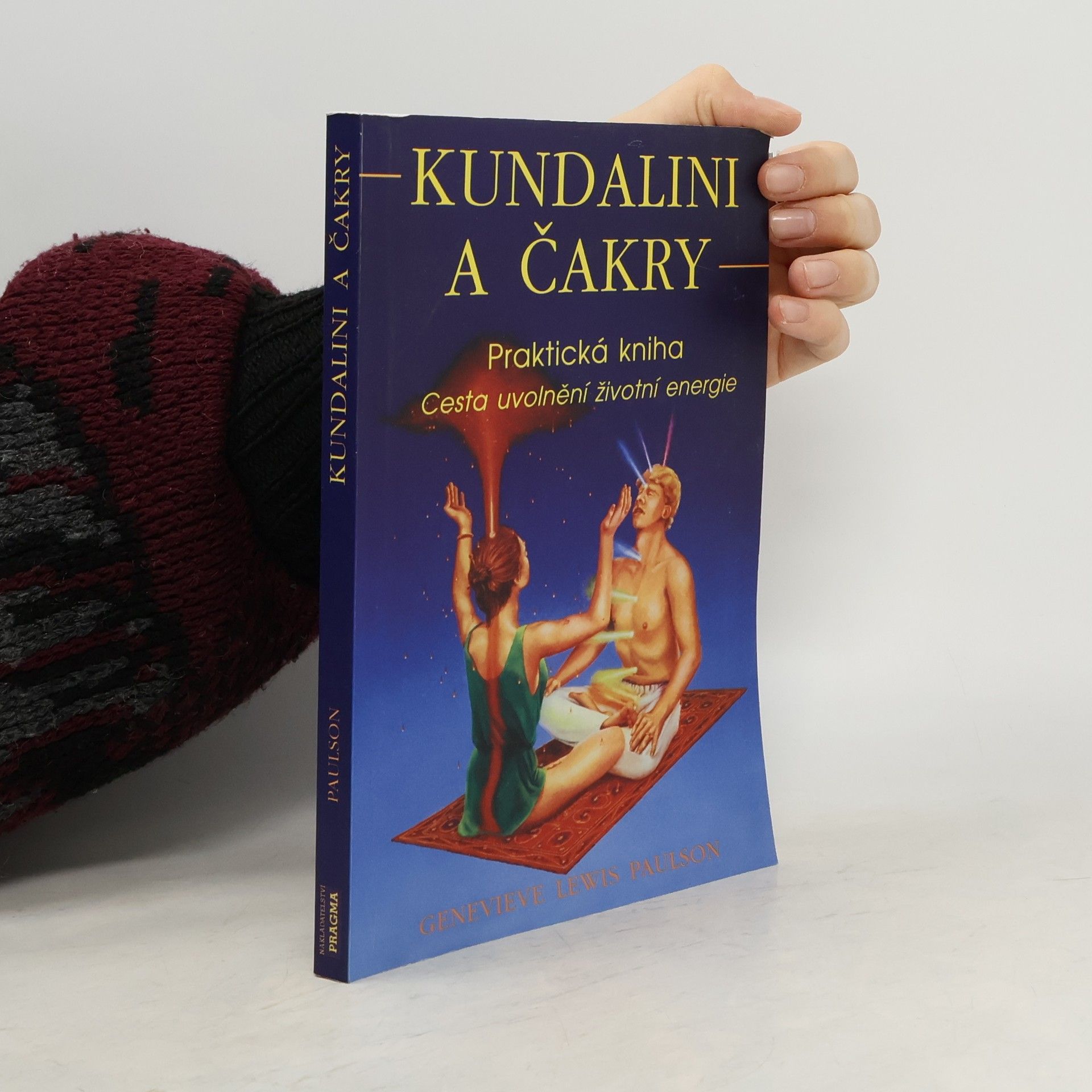 Genevieve Lewis Paulson Kundalini a čakry. Praktická kniha. Cesta uvolnění životní energie