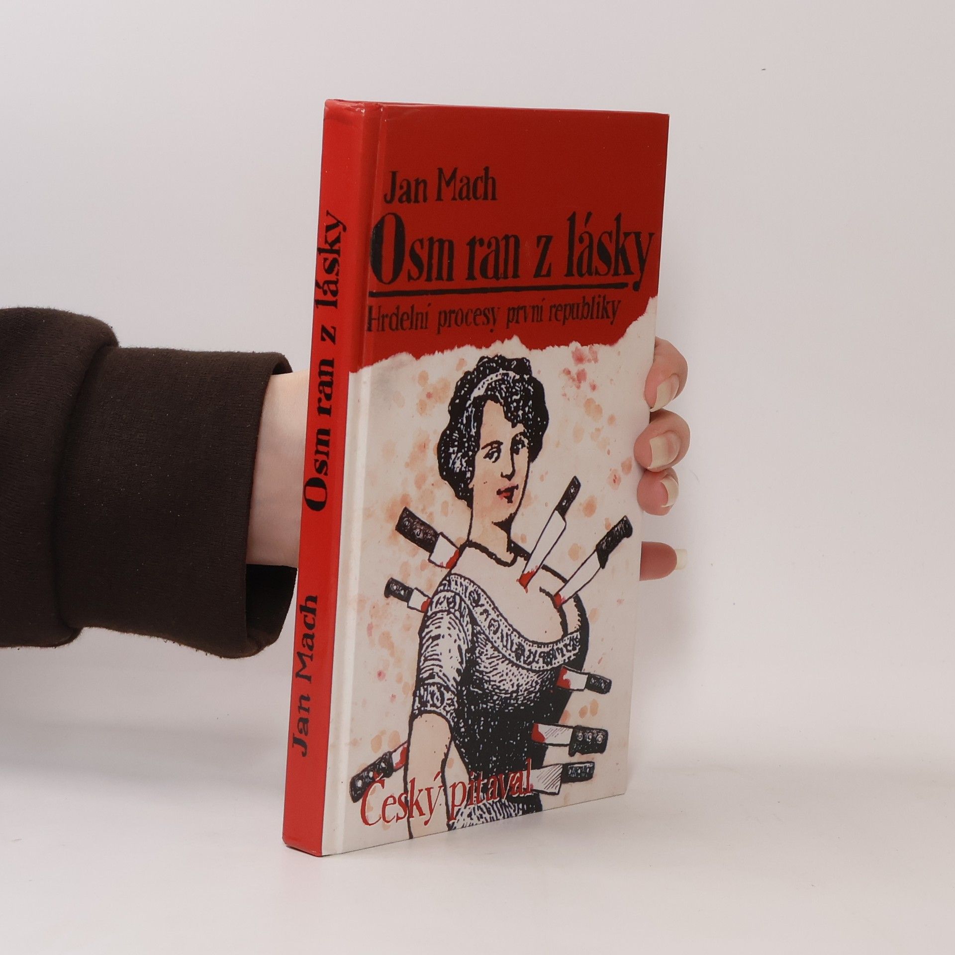 Jan Mach Osm ran z lásky aneb Český pitaval 1