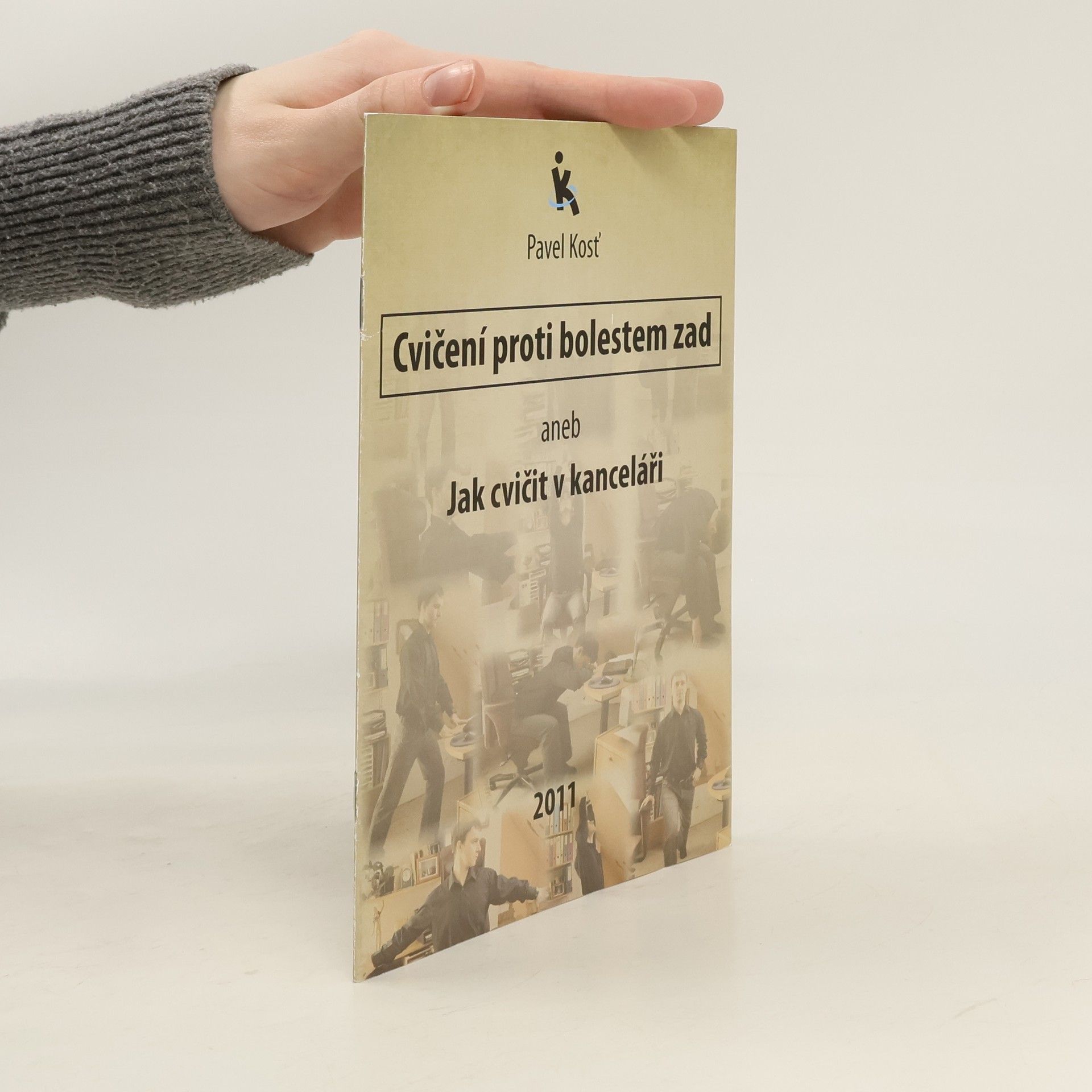Pavel Kosť Cvičení proti bolestem zad aneb jak cvičit v kanceláři