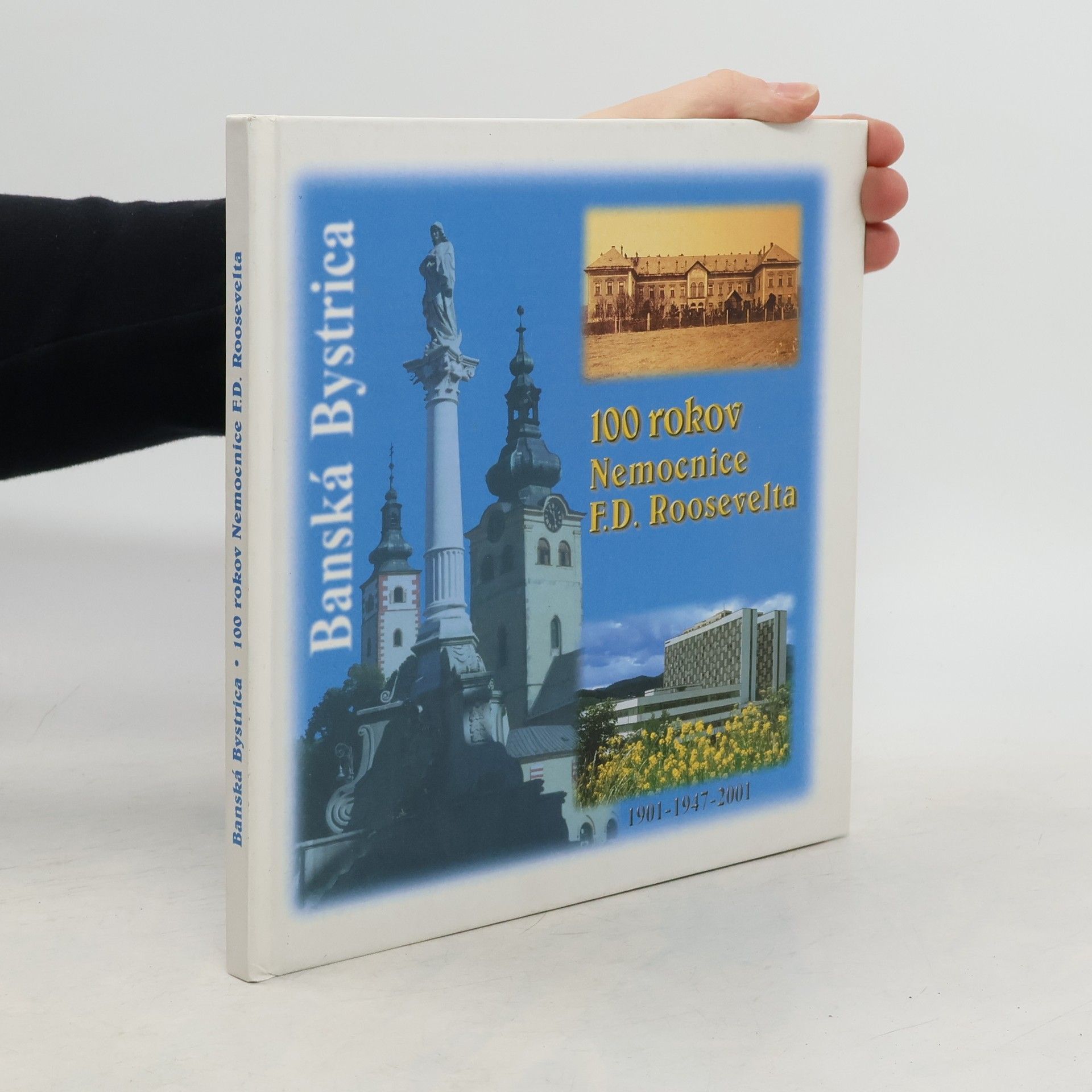 Dušan Vršanský 100 rokov Nemocnice F. D. Roosevelta v Banskej Bystrici