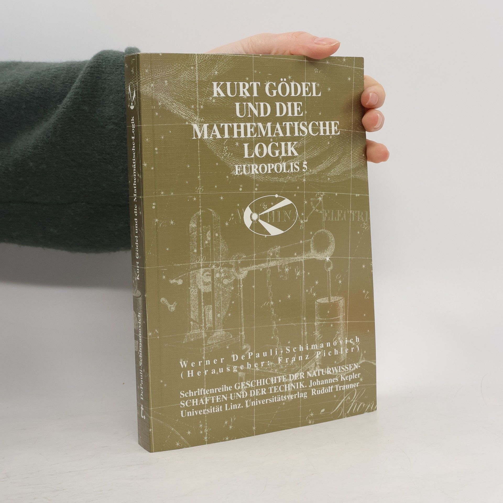 Werner de Pauli-Schimanovich Europolis - 5: Kurt Gödel und die mathematische Logik