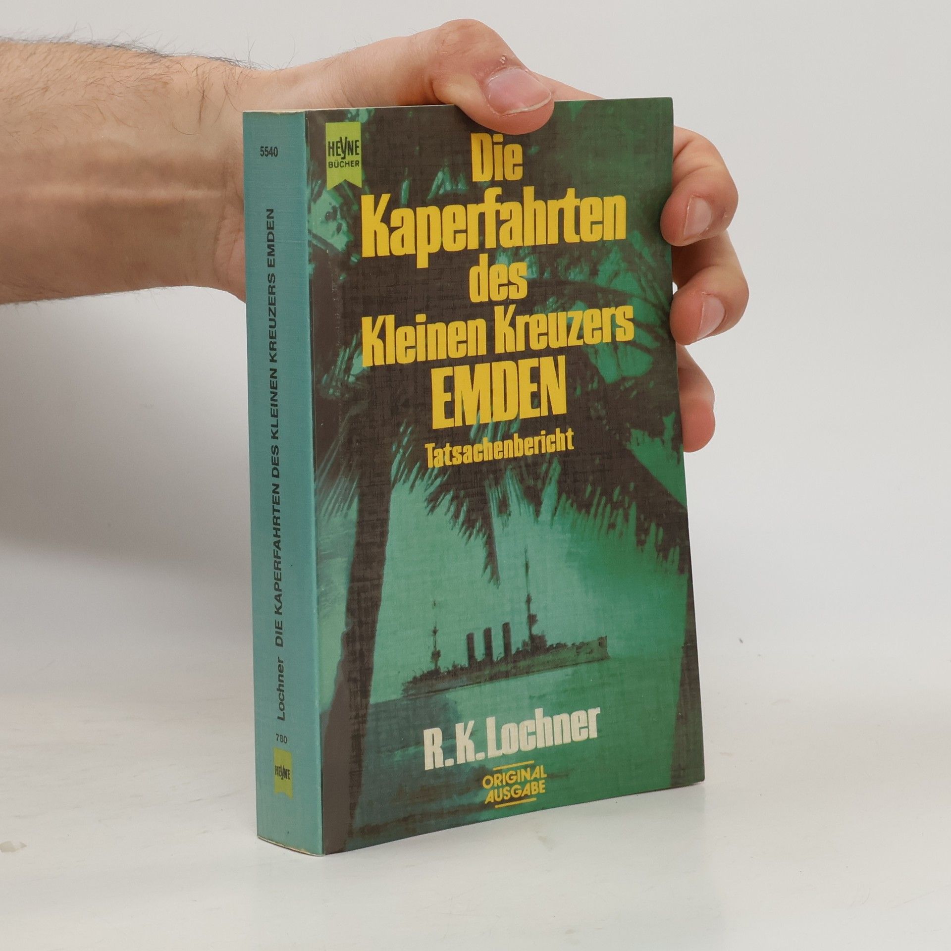 R.K. Lochner Die Kaperfahrten des kleinen Kreuzers Emden. Tatsachenbericht