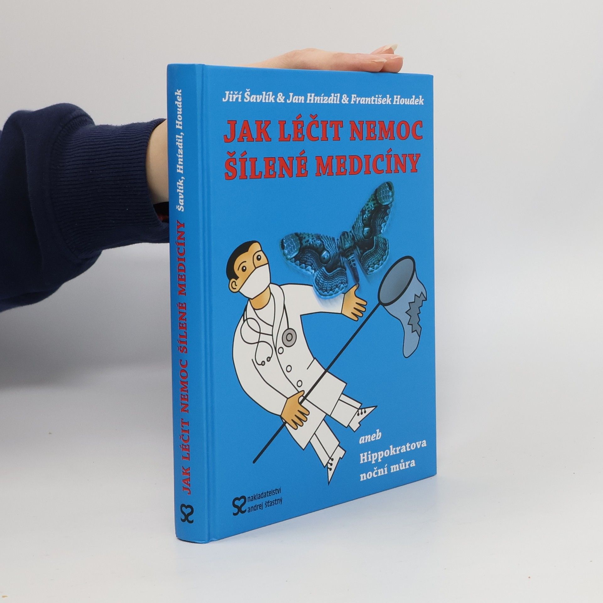 Jiří Šavlík Jak léčit nemoc šílené medicíny, aneb, Hippokratova noční můra