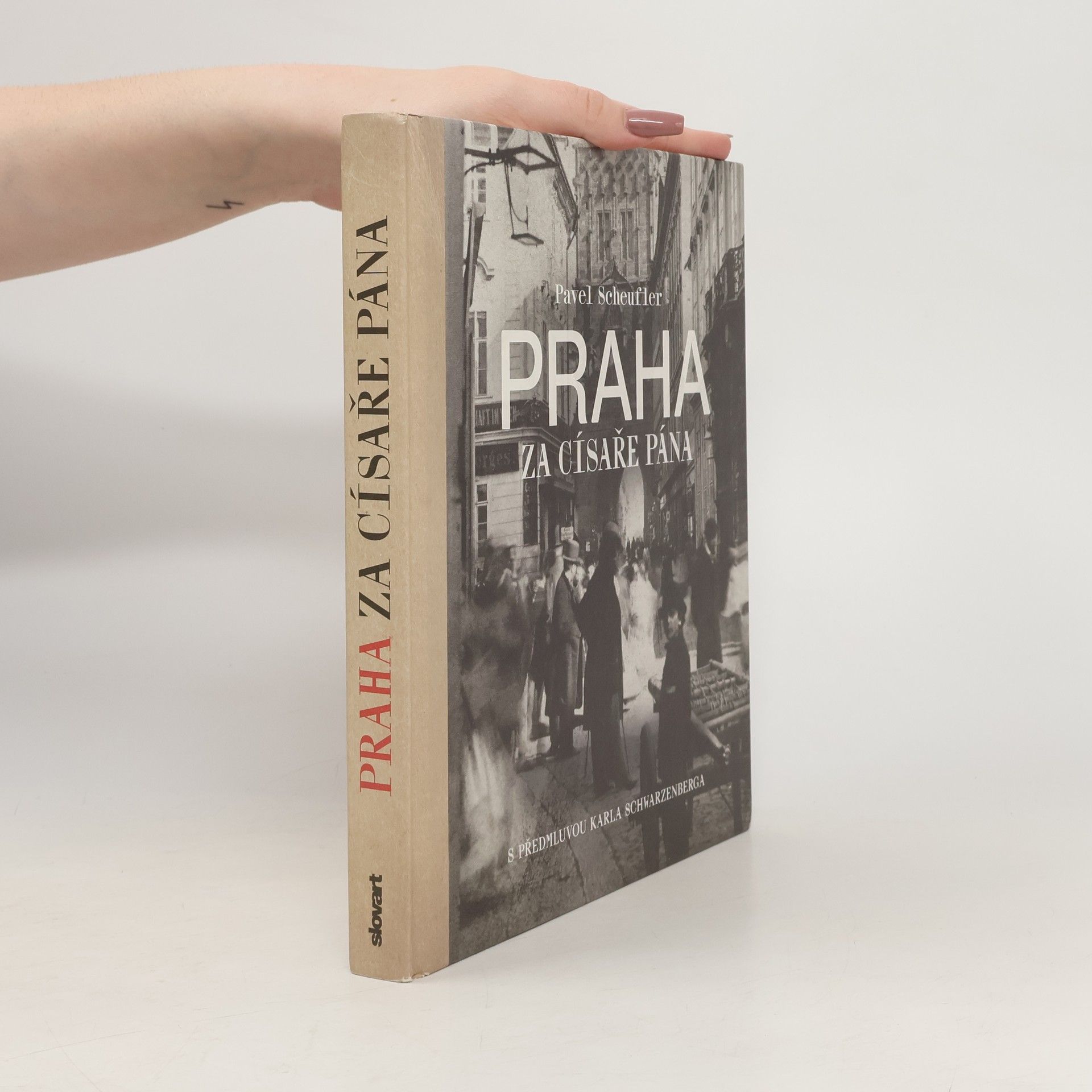 Praha za císaře pána. Staré fotografie vyprávějí