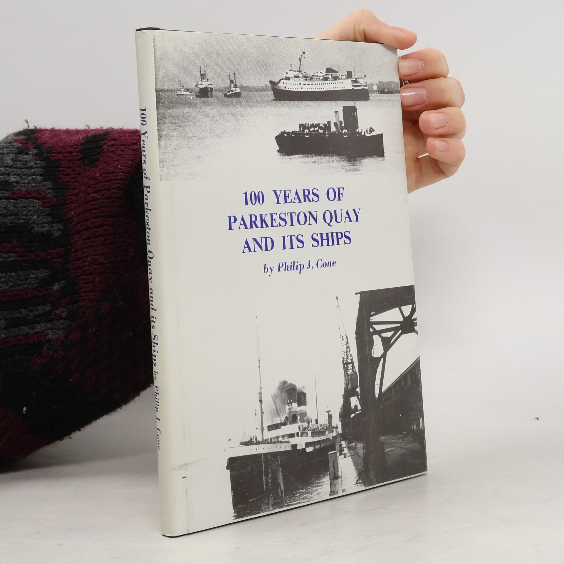 Philip J. Cone 100 Years of Parkeston Quay and Its Ships