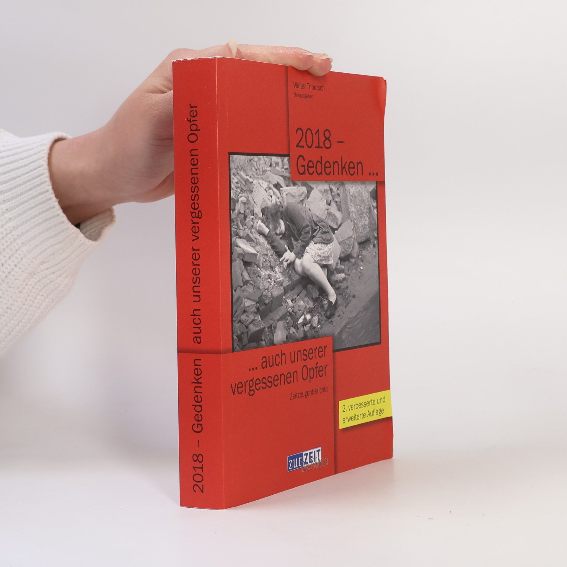 Walter Tributsch 2018 - Gedenken ... auch unserer vergessenen Opfer - 2. verbesserte und erweiterte Auflage
