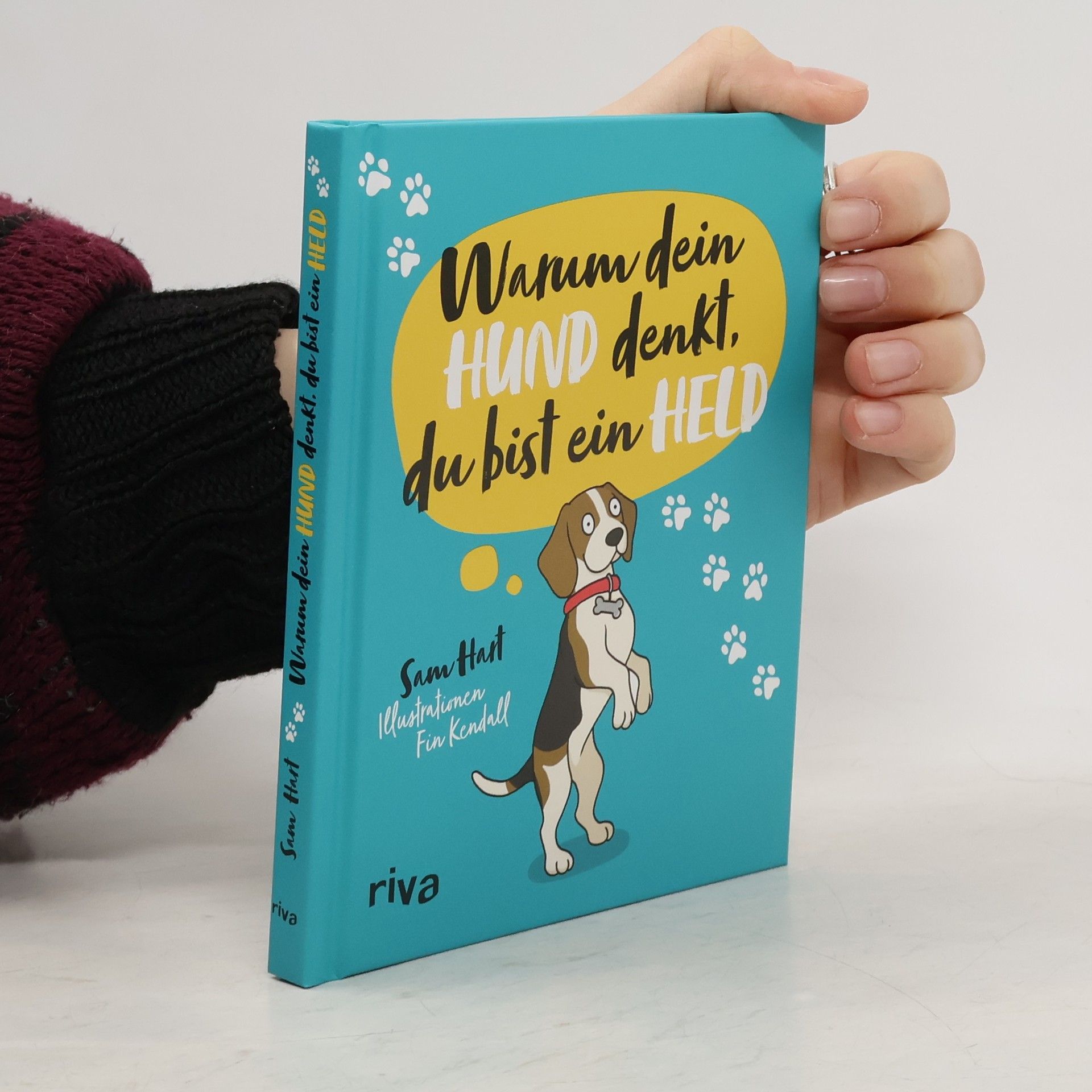 Sam Hart Warum dein Hund denkt, du bist ein Held