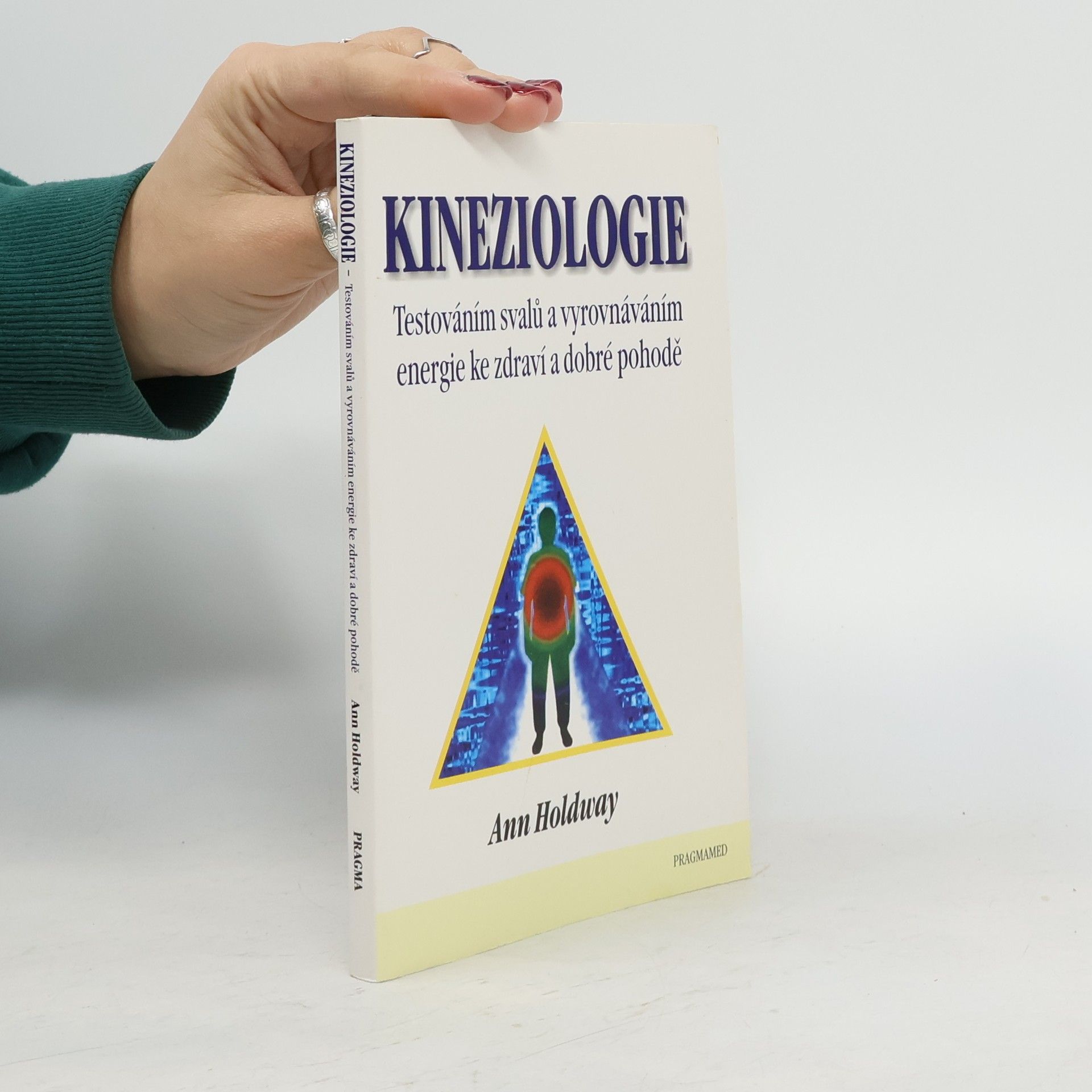 Ann Holdway Kineziologie. Testováním svalů a vyrovnáváním energie ke zdraví a dobré pohodě