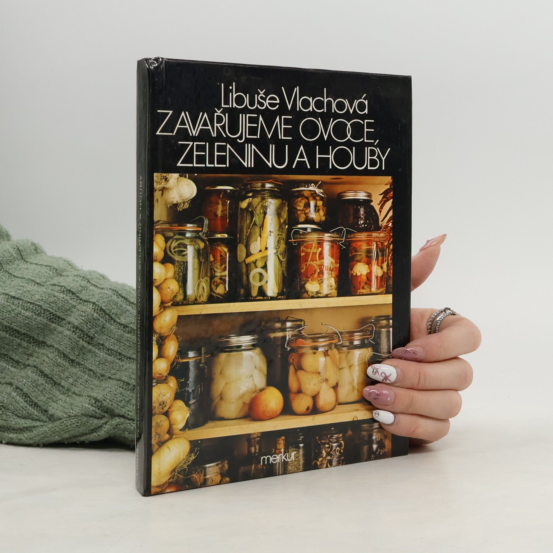 Zavařujeme ovoce, zeleninu a houby