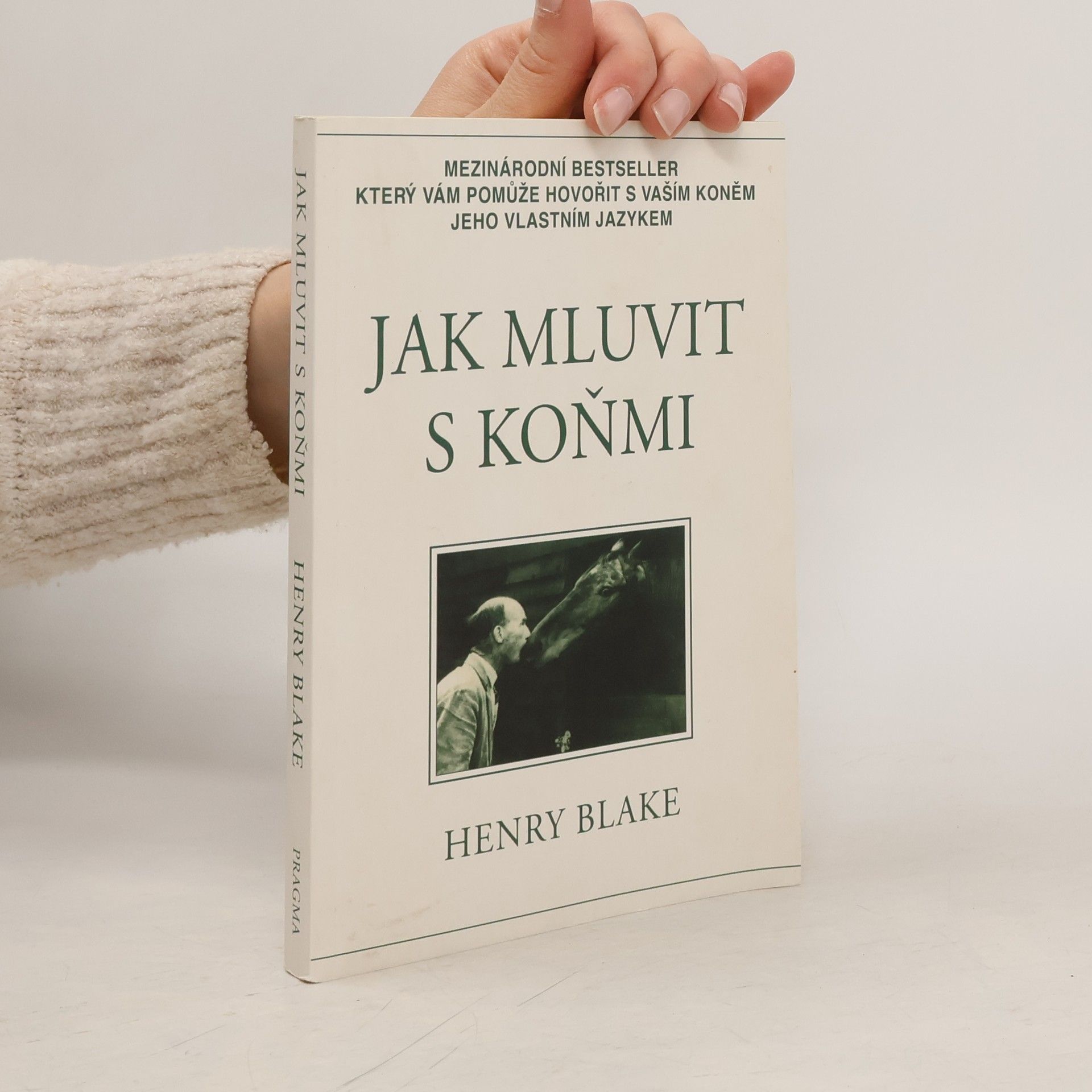 Henry Blake Jak mluvit s koňmi: O komunikaci mezi člověkem a koněm