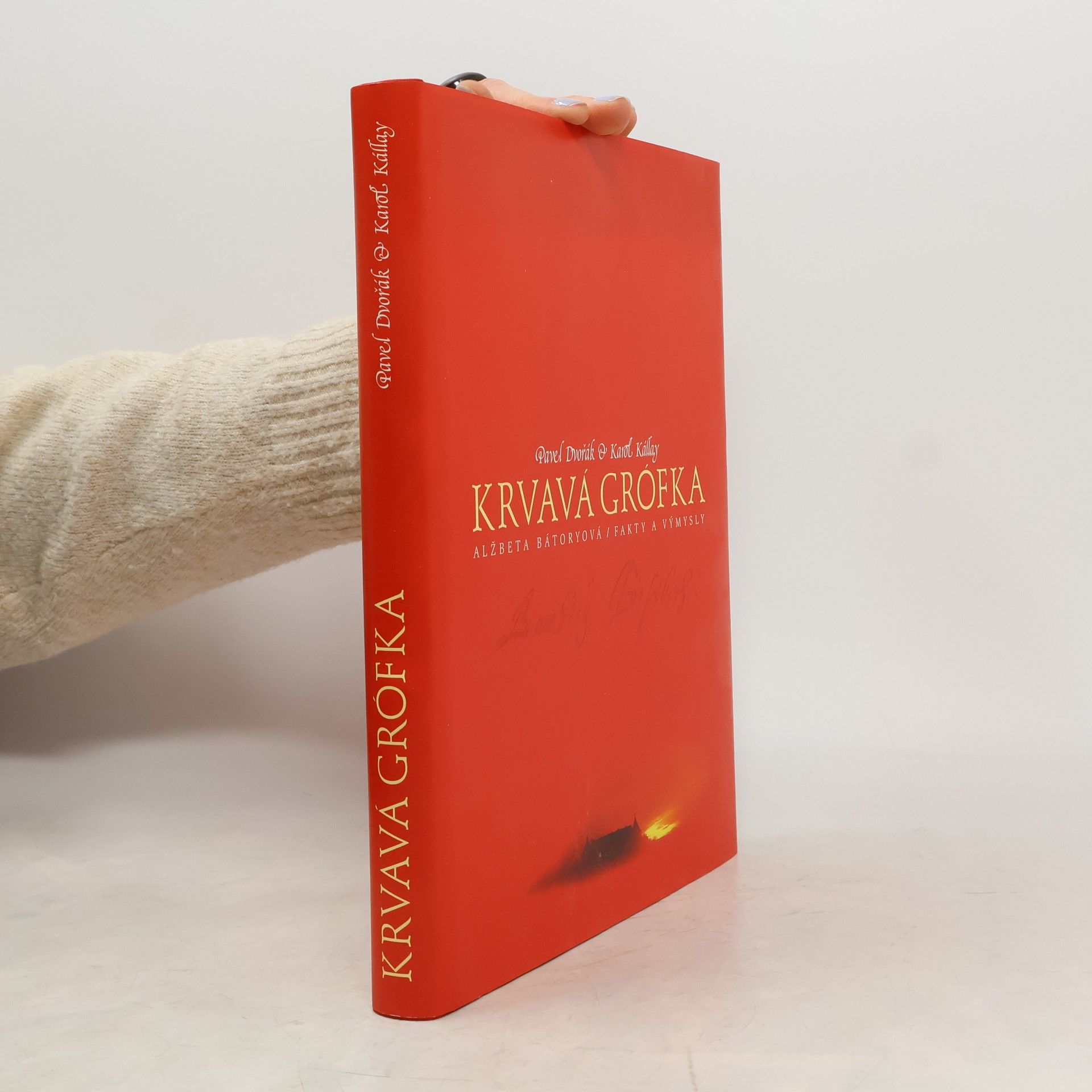 Pavel Dvořák Krvavá grófka: Alžbeta Bátoryová, fakty a výmysly