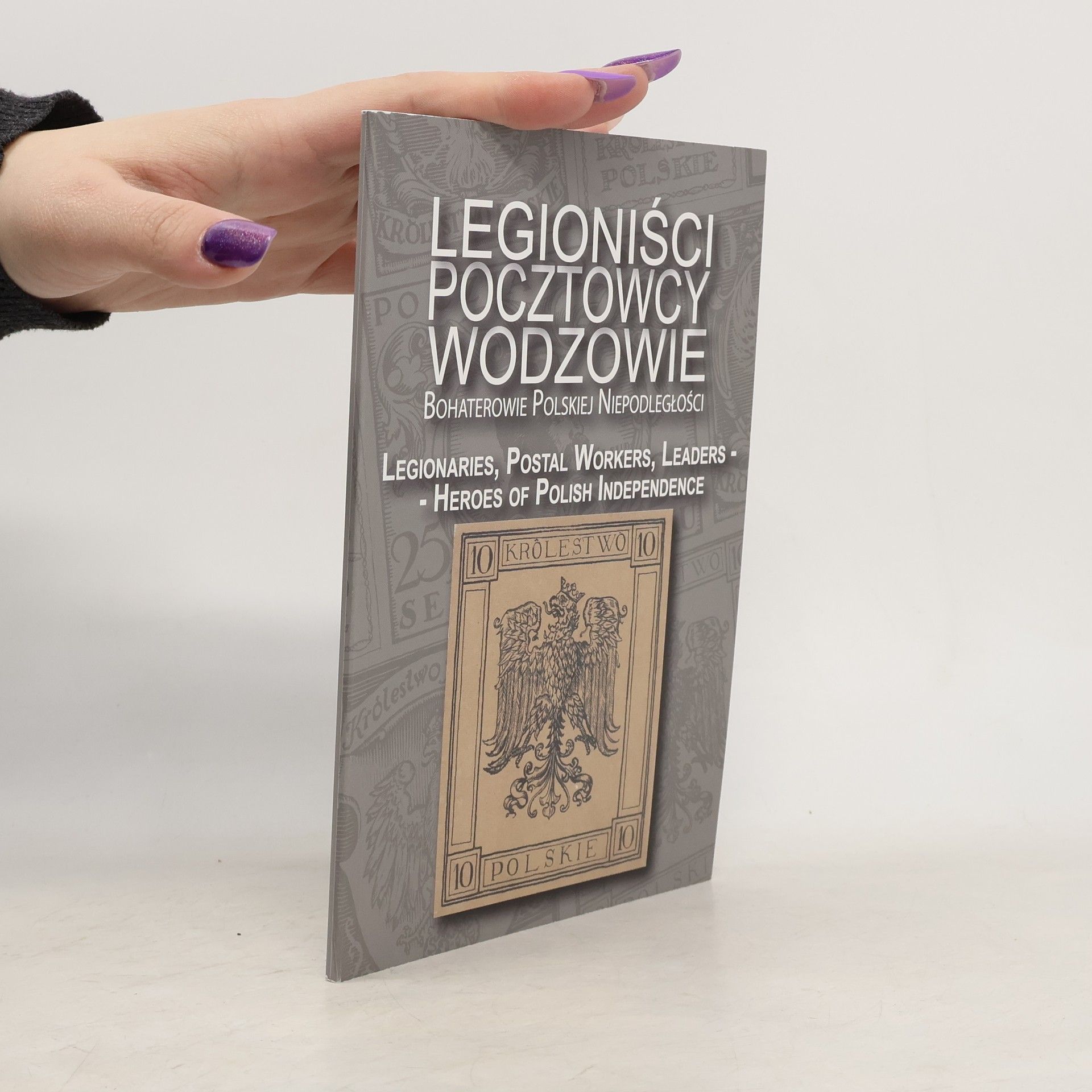 Michał Plutarski  Legioniści, pocztowcy, wodzowie: Bohaterowie polskiej niepodległości