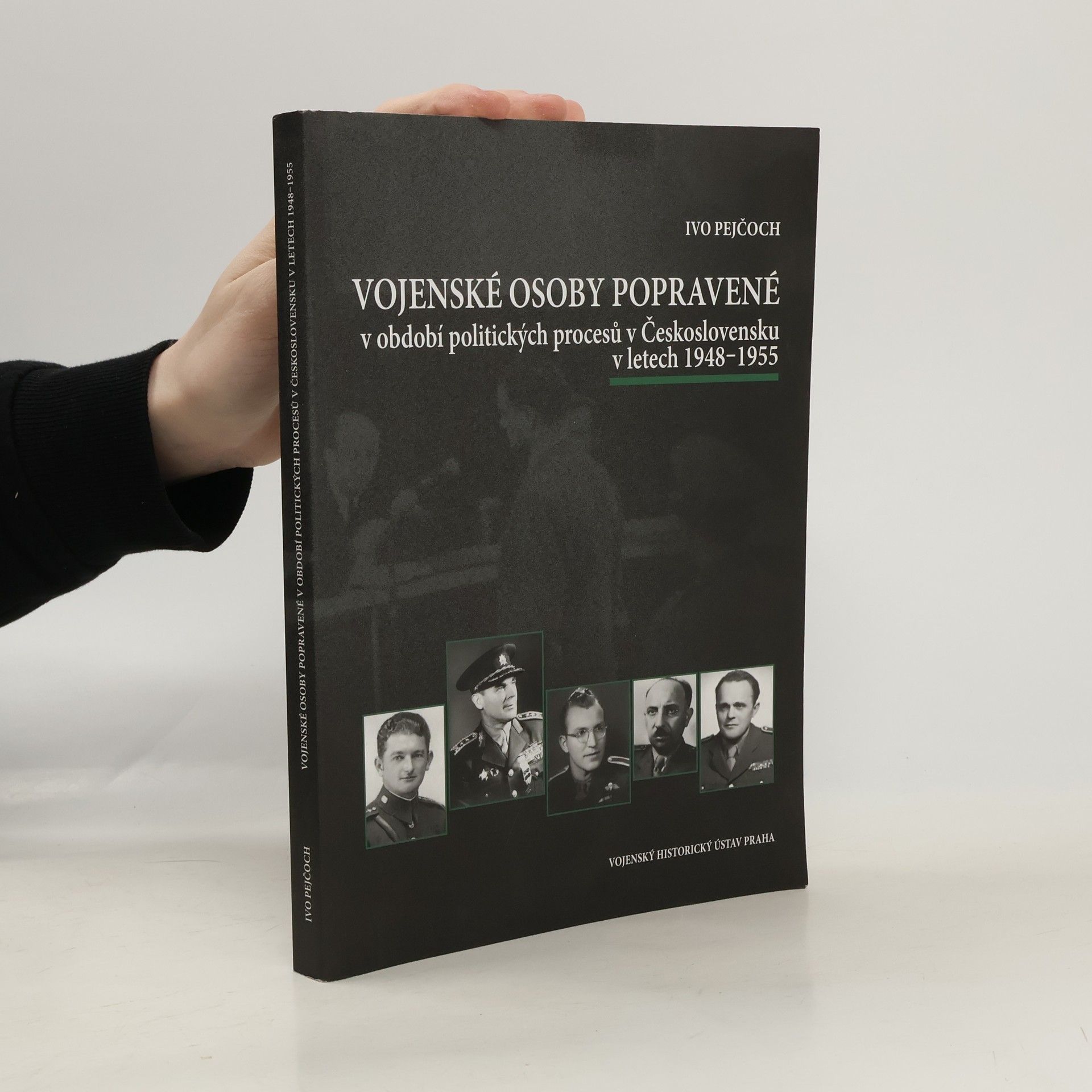 Ivo Pejčoch Vojenské osoby popravené v období politických procesů v Československu v letech 1948-1955