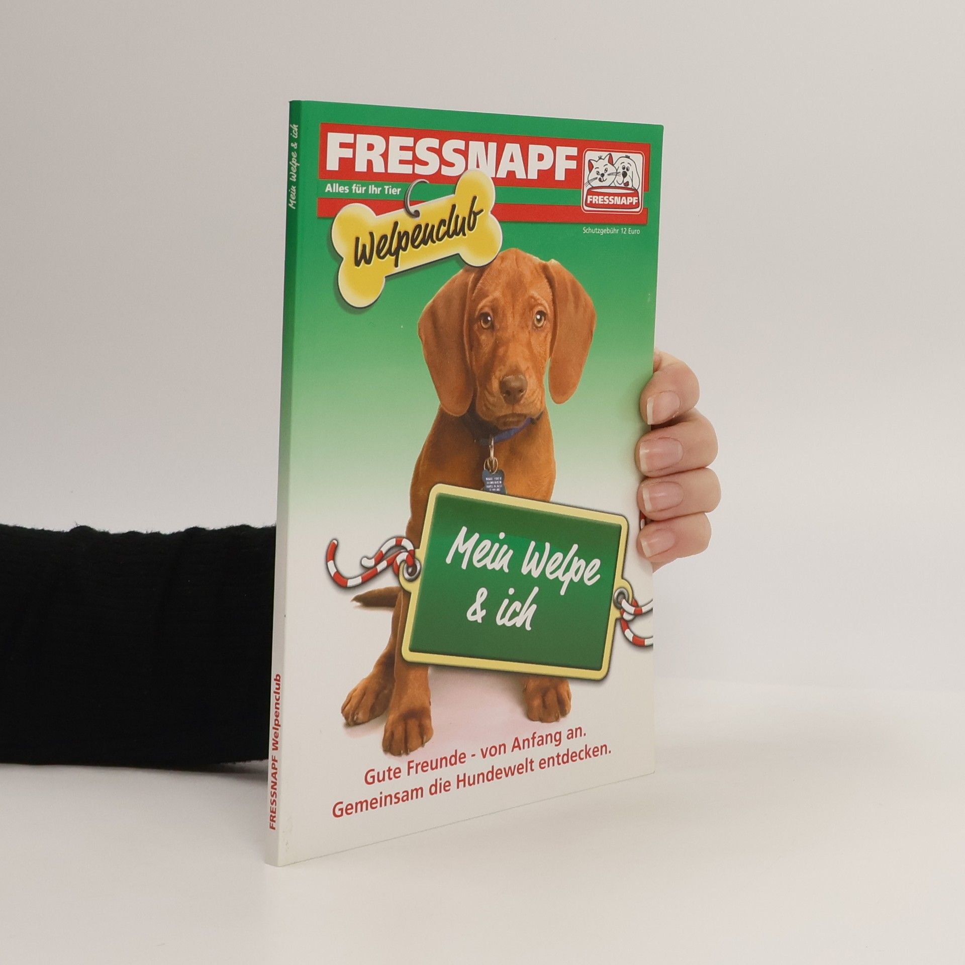 Frank Malkusch Mein Welpe & ich. Gute Freunde von Anfang an. Gemeinsam die Hundewelt entdecken