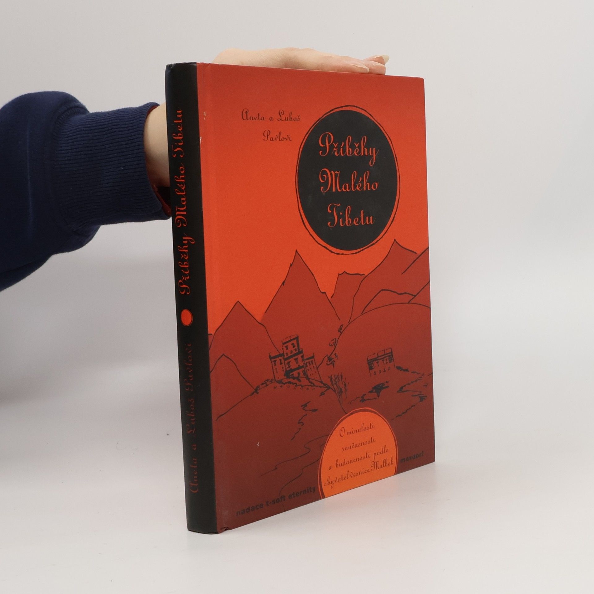 Aneta Pavel Příběhy Malého Tibetu. O minulosti, současnosti a budoucnosti podle obyvatel vesnice Mulbek