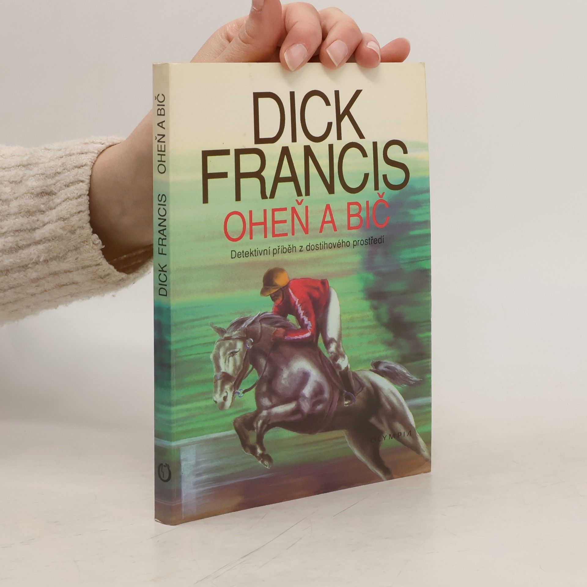 Dick Francis Oheň a bič