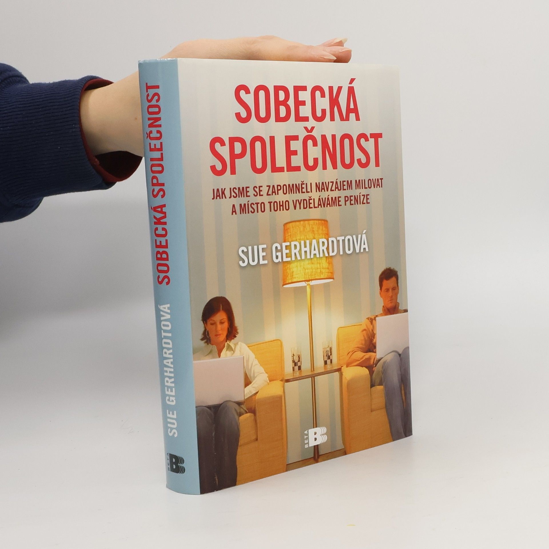 Sue Gerhardt Sobecká společnost. Jak jsme se zapomněli navzájem milovat a místo toho vyděláváme peníze