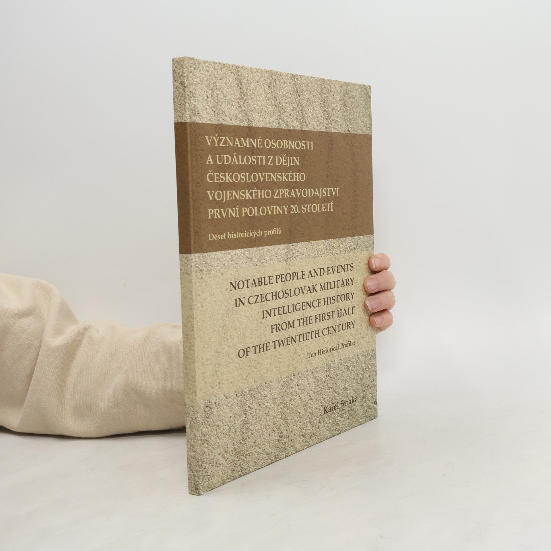 Karel Straka Významné osobnosti a události z dějin československého vojenského zpravodajství první poloviny 20. století
