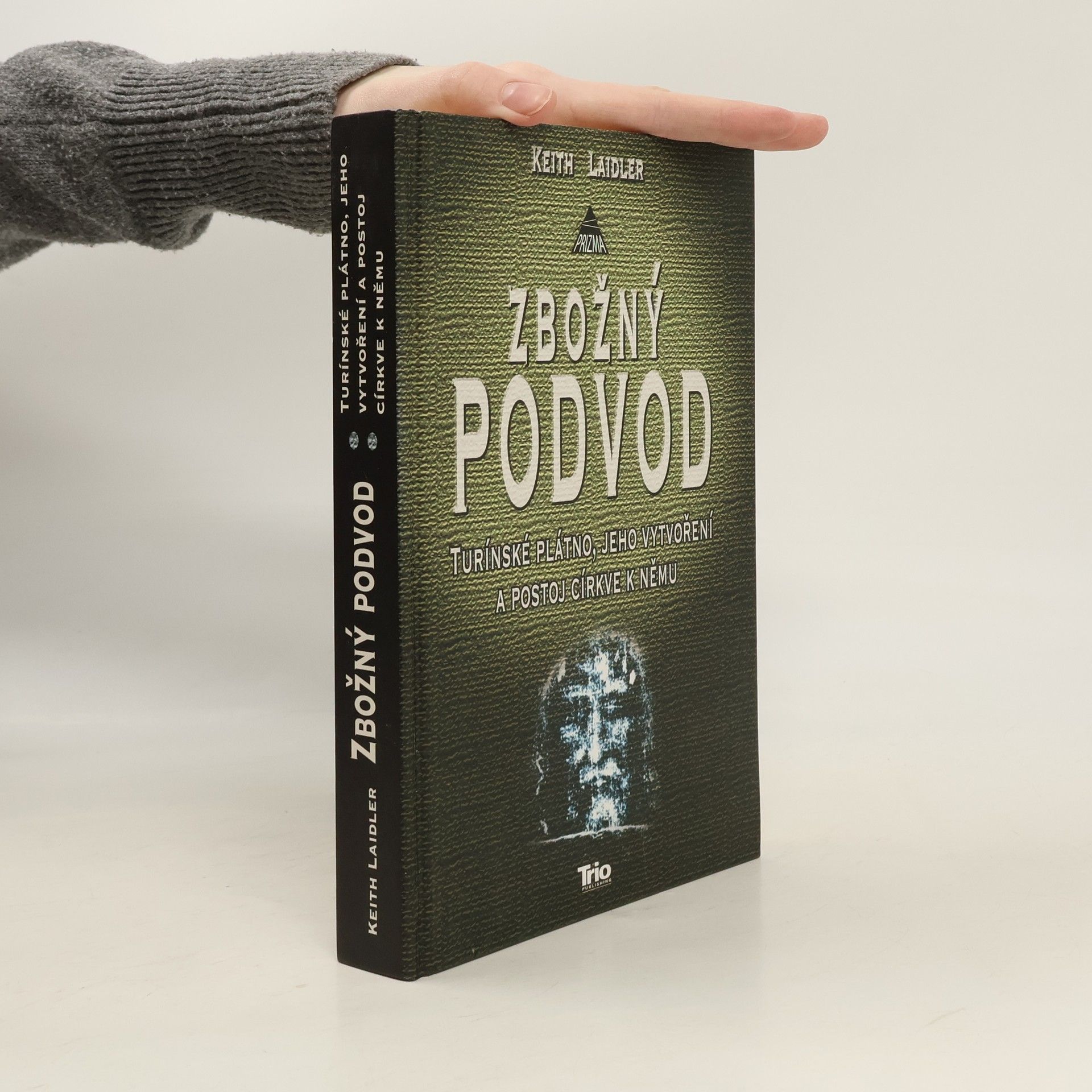 Keith Laidler Zbožný podvod: Turínské plátno, jeho vytvoření a postoj církve k němu