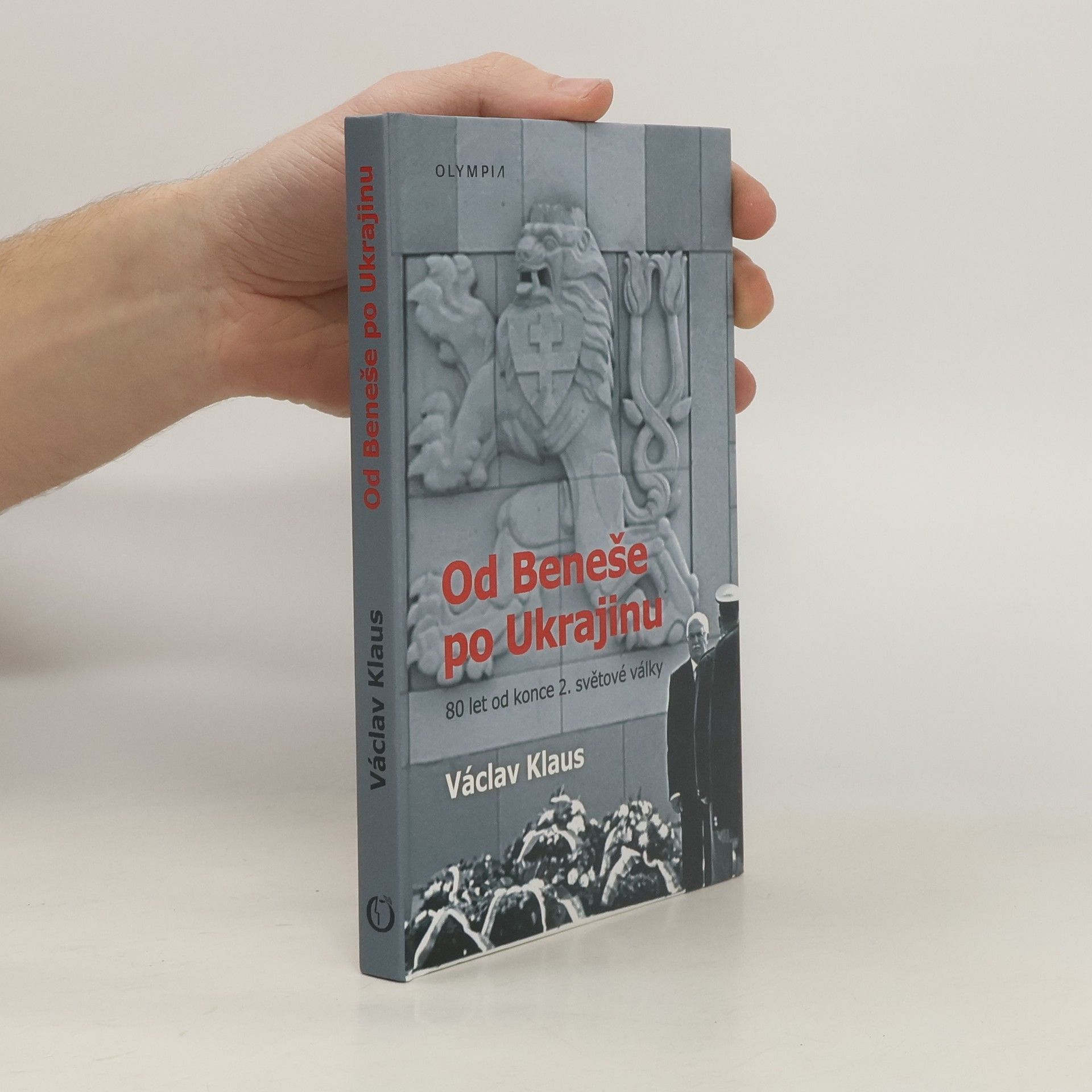Václav Klaus Od Beneše po Ukrajinu. 80 let od konce 2. světové války