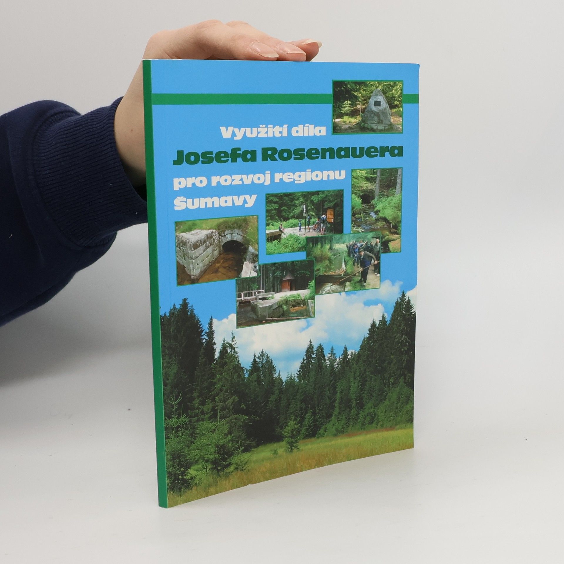 Collectif d'auteurs Využití díla Josefa Rosenauera pro rozvoj regionu Šumavy