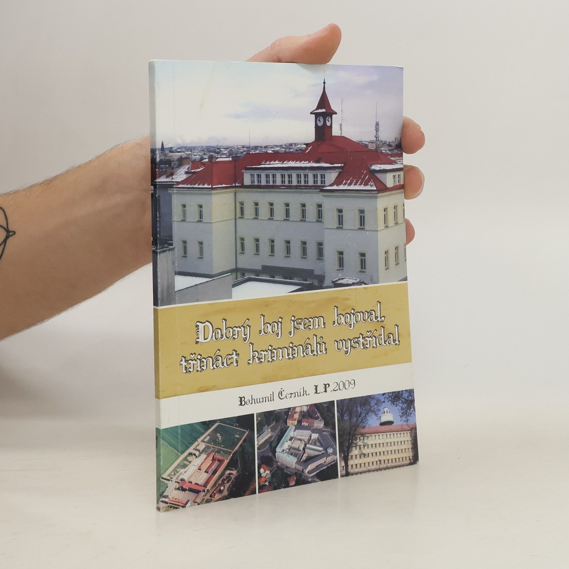 Bohumil Černík Dobrý boj jsem bojoval. třináct kriminálů vystřídal