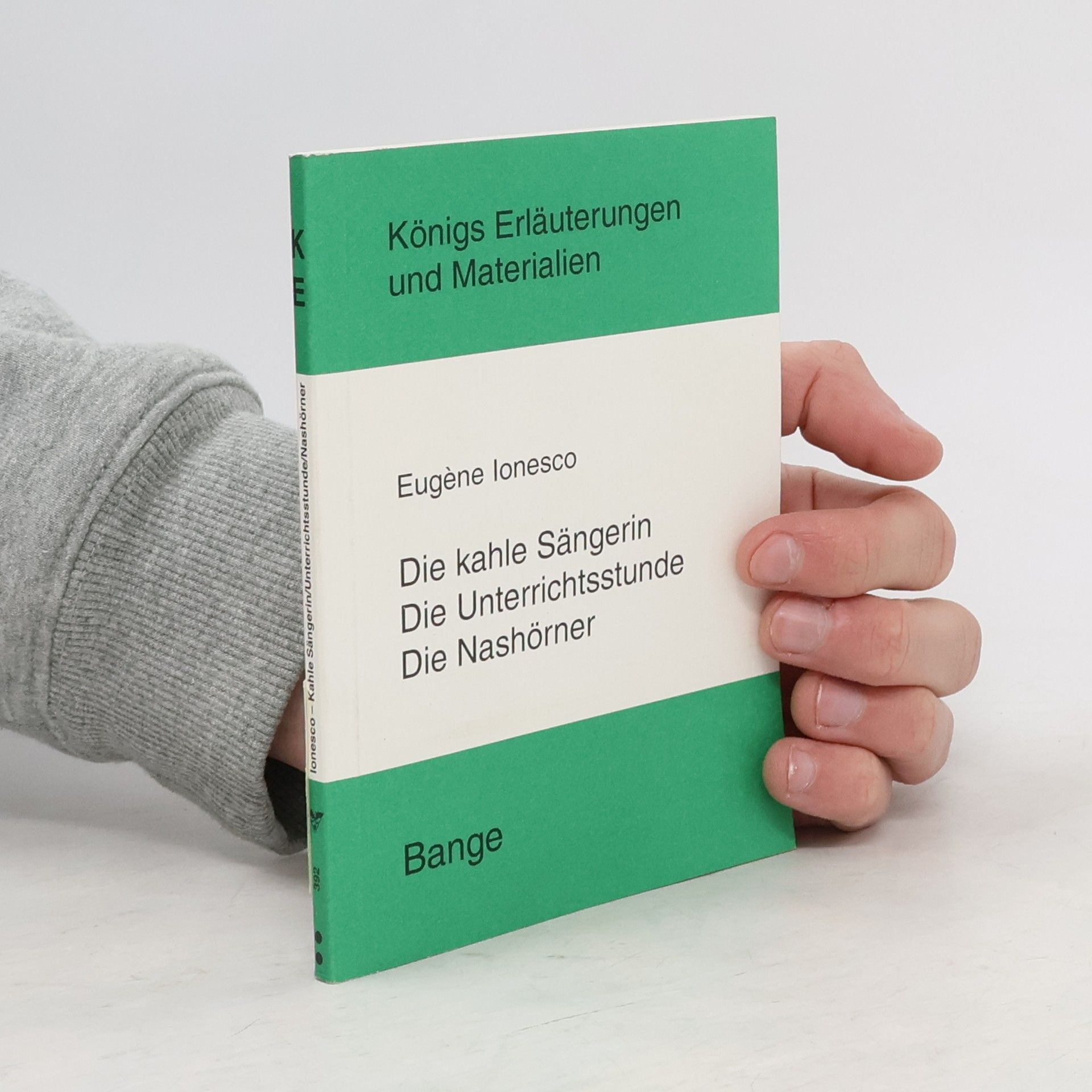 Klaus Bahners Königs Erläuterungen und Materialien - 392: Erläuterungen zu Eugène Ionesco, Die kahle Sängerin, Die Unterrichtsstunde, Die Nashörner