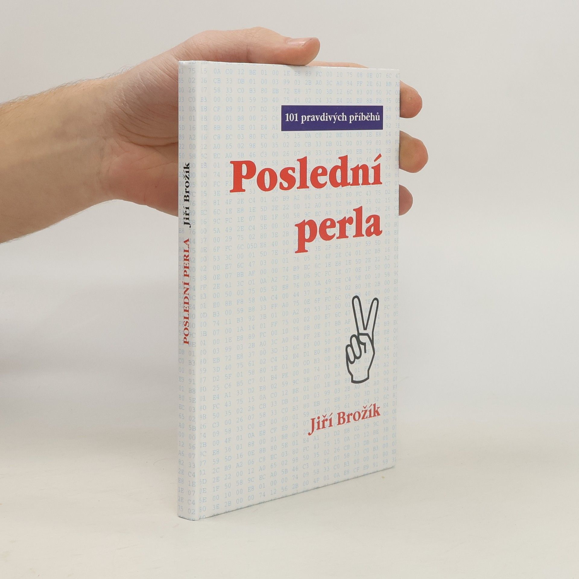 Jiří Brožík Poslední perla : [101 pravdivých příběhů]