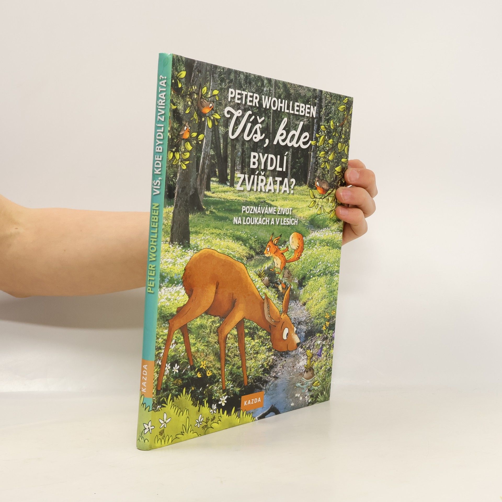 Peter Wohlleben Víš, kde bydlí zvířata? - Poznáváme život na loukách a v lesích