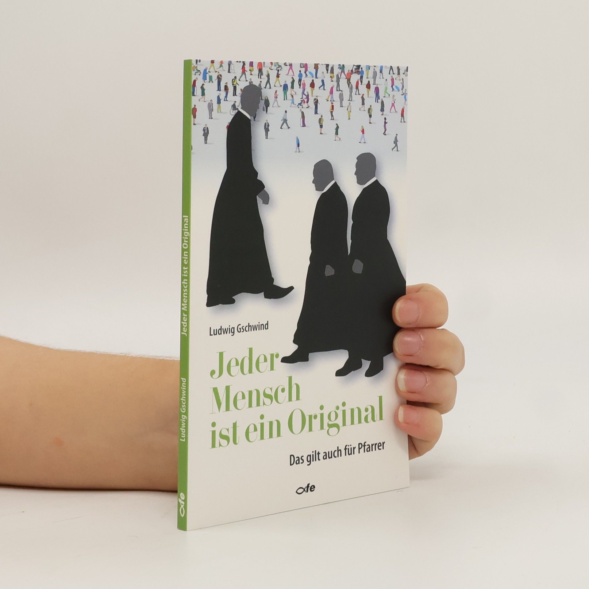 Ludwig Gschwind Jeder Mensch ist ein Original